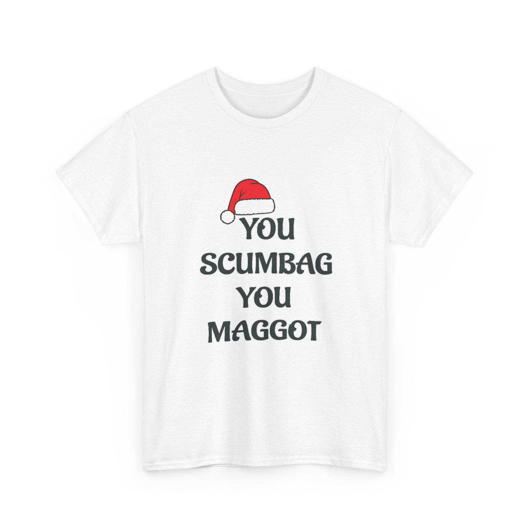 T-Shirt - 'You Scumbag You Maggot' Funny Christmas Novelty Tee