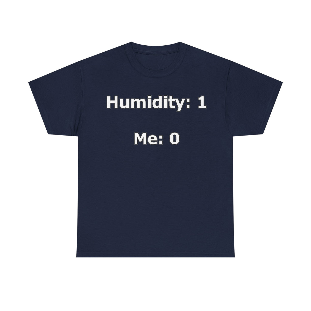 Humidity: 1 Me: 0 T-Shirt — Funny Dry Skin / Low Humidity Graphic Tee