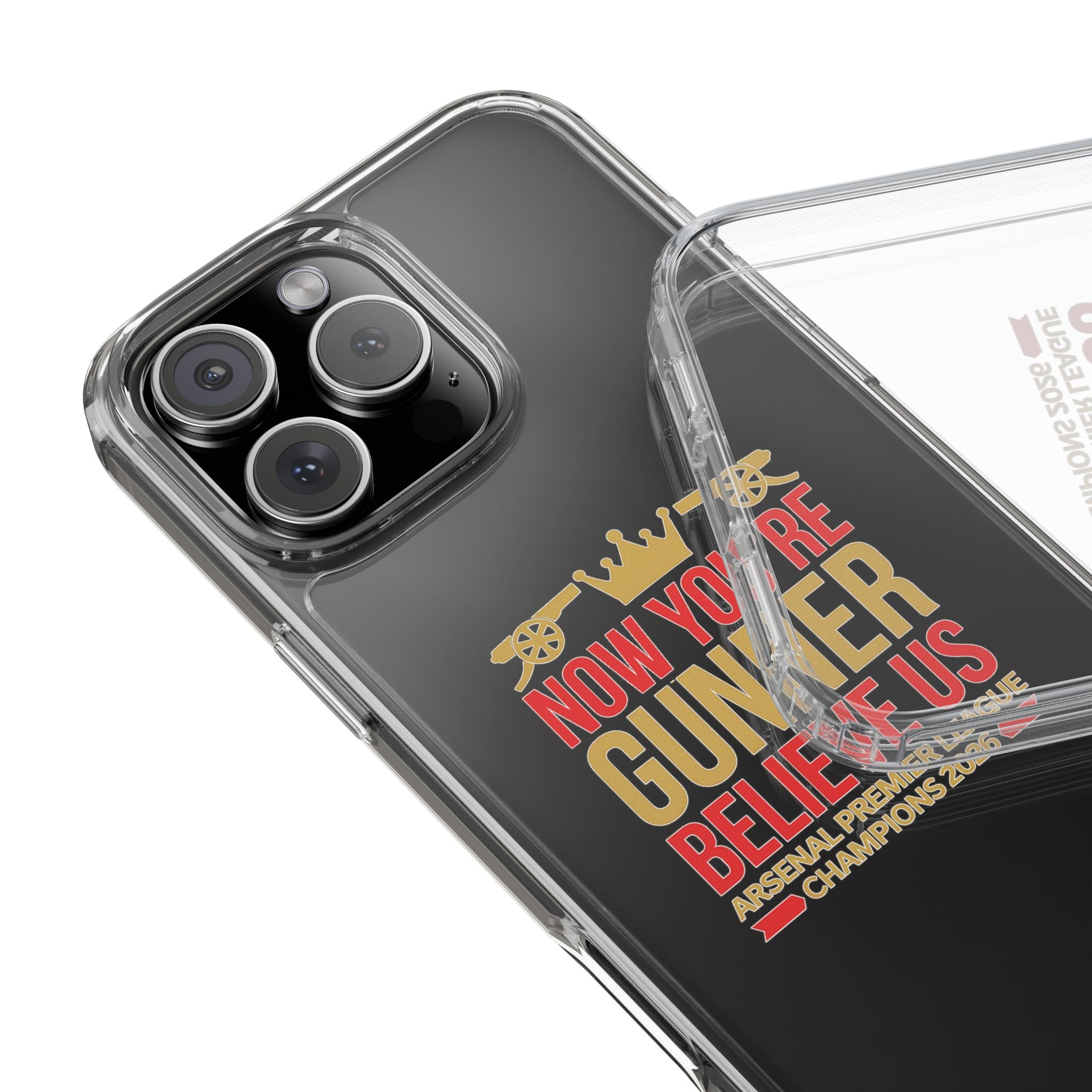Phone Case — "Now You're Gunner Believe Us" Arsenal Champions Clear Case
