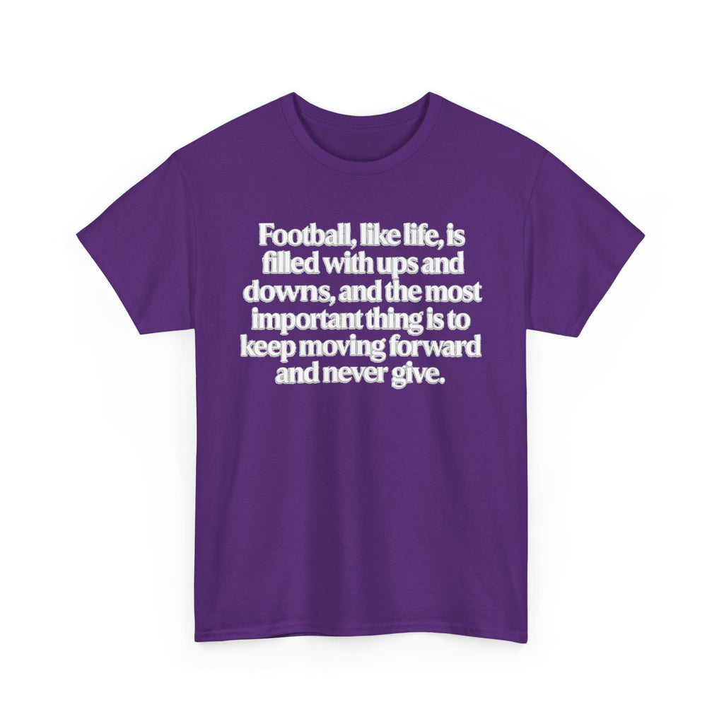 Inspirational Football Quote Tee — "Football, like life... keep moving forward"