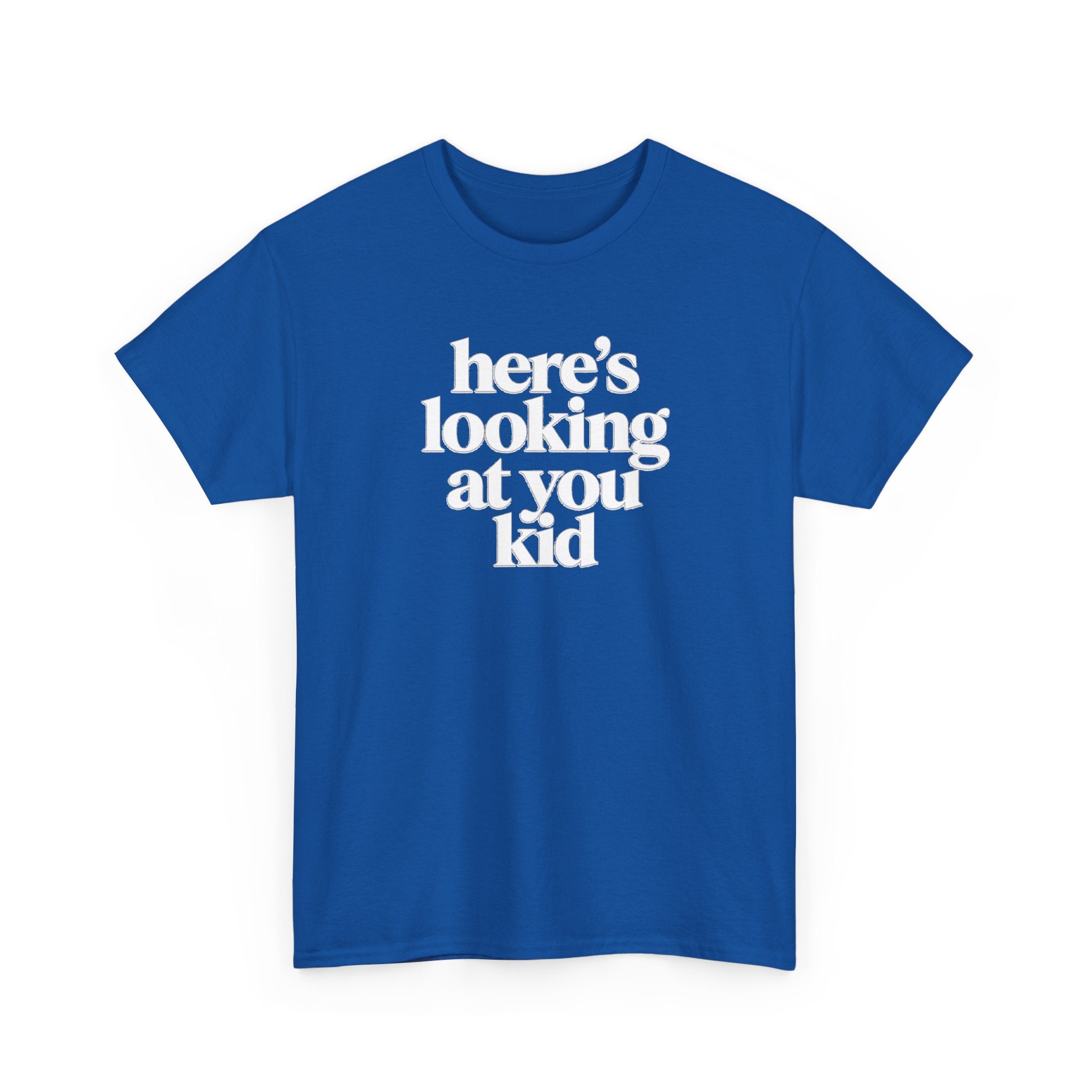 Here's Looking At You Kid T-Shirt