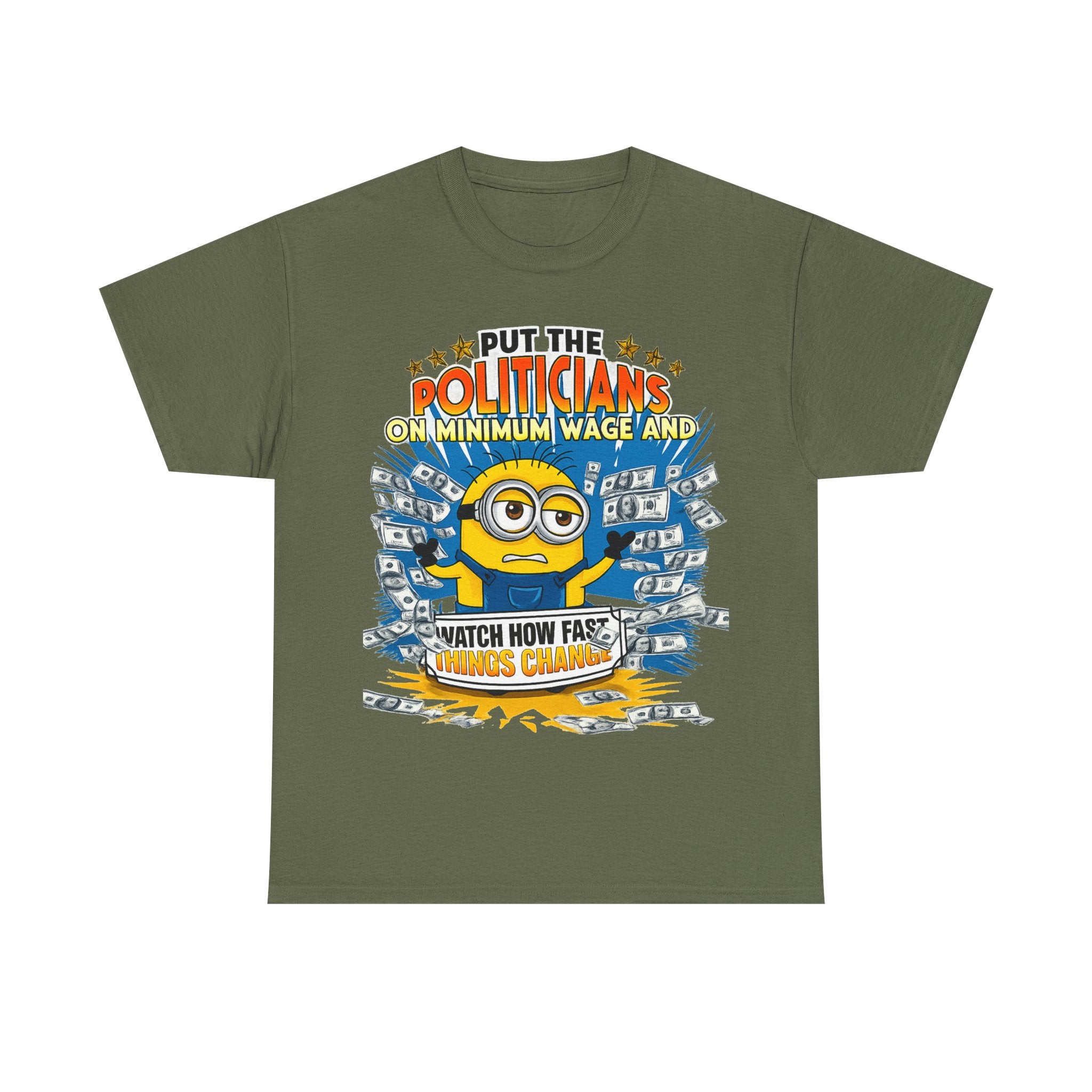 Political Satire T-Shirt — "Put the Politicians on Minimum Wage and Watch How Fast Things Change" Graphic Tee