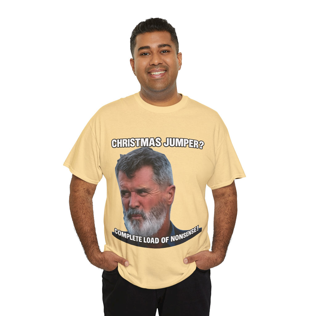 Funny Christmas Tee — "Christmas Jumper? Roy Keane Complete Load of Nonsense" Graphic Shirt
