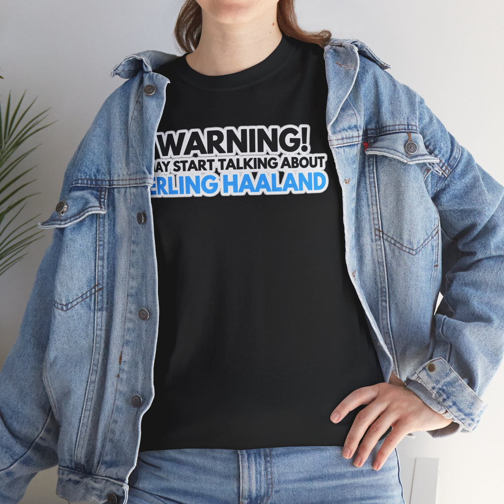 Warning! May Start Talking About Erling Haaland T-Shirt