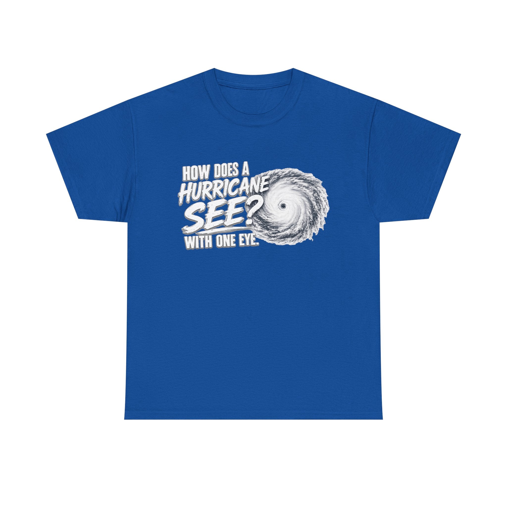 Hurricane Joke Tee – "How Does a Hurricane See? With One Eye" Graphic T-Shirt