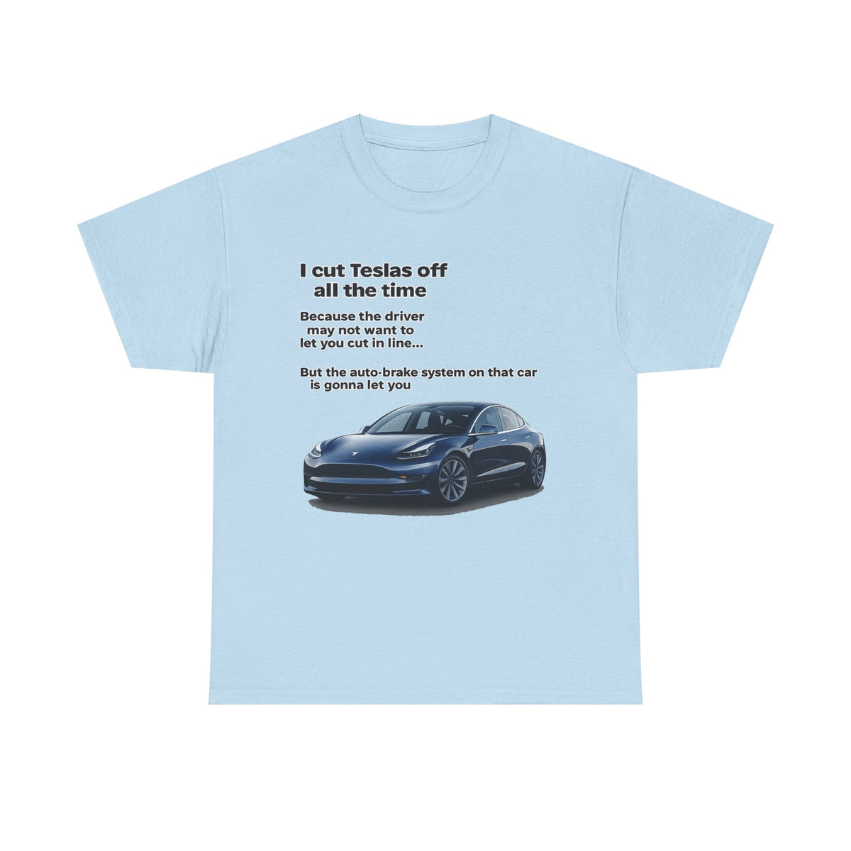 "I cut Teslas off all the time" Funny Quote Unisex Heavy Cotton Tee