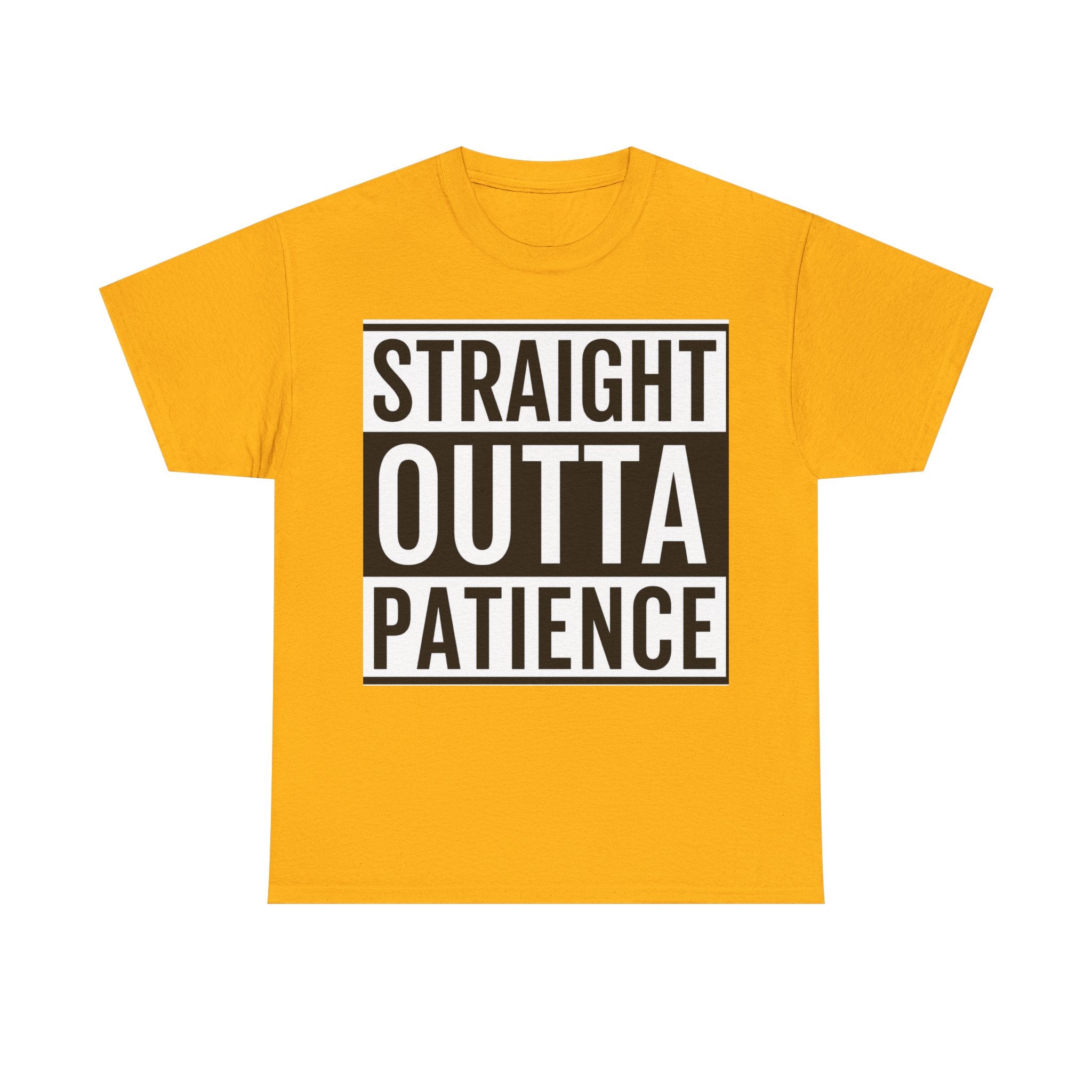 Straight Outta Patience T-Shirt — Funny Graphic Tee for Sarcastic Humor