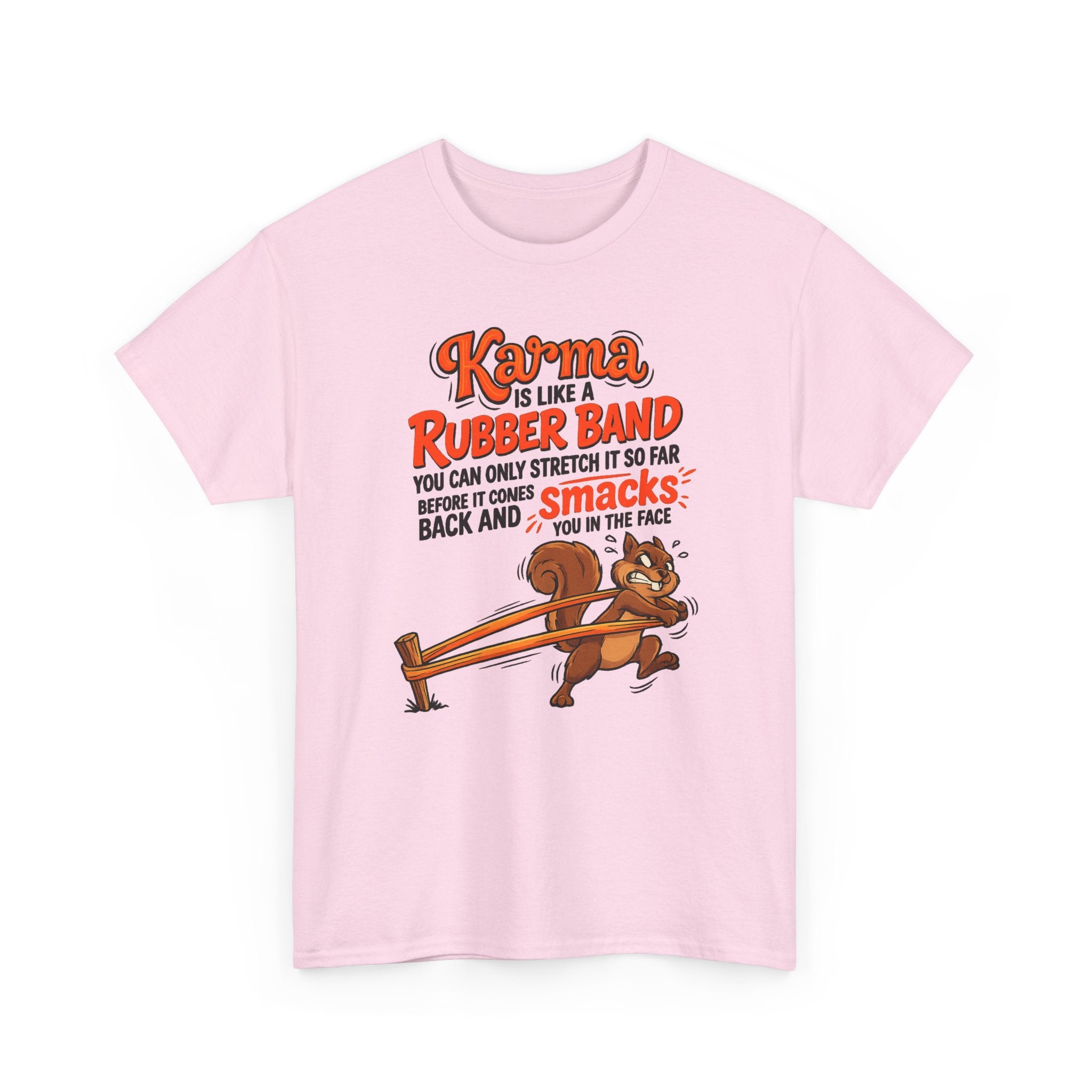Karma Is Like a Rubber Band Graphic Tee — Funny Squirrel Karma T-Shirt