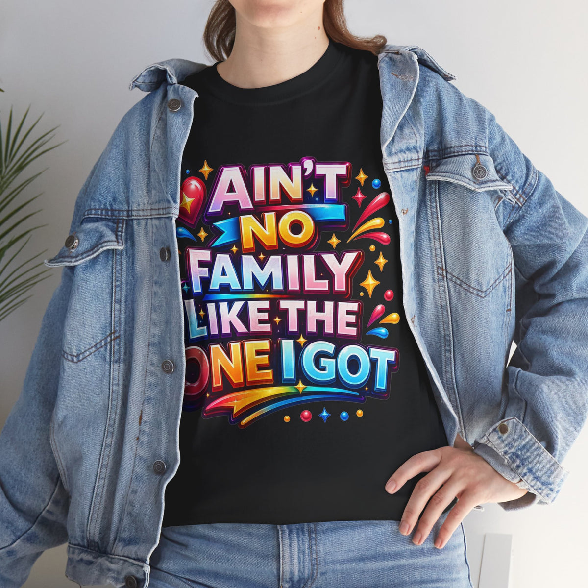 Ain't No Family Like The One I Got Cotton T-Shirt
