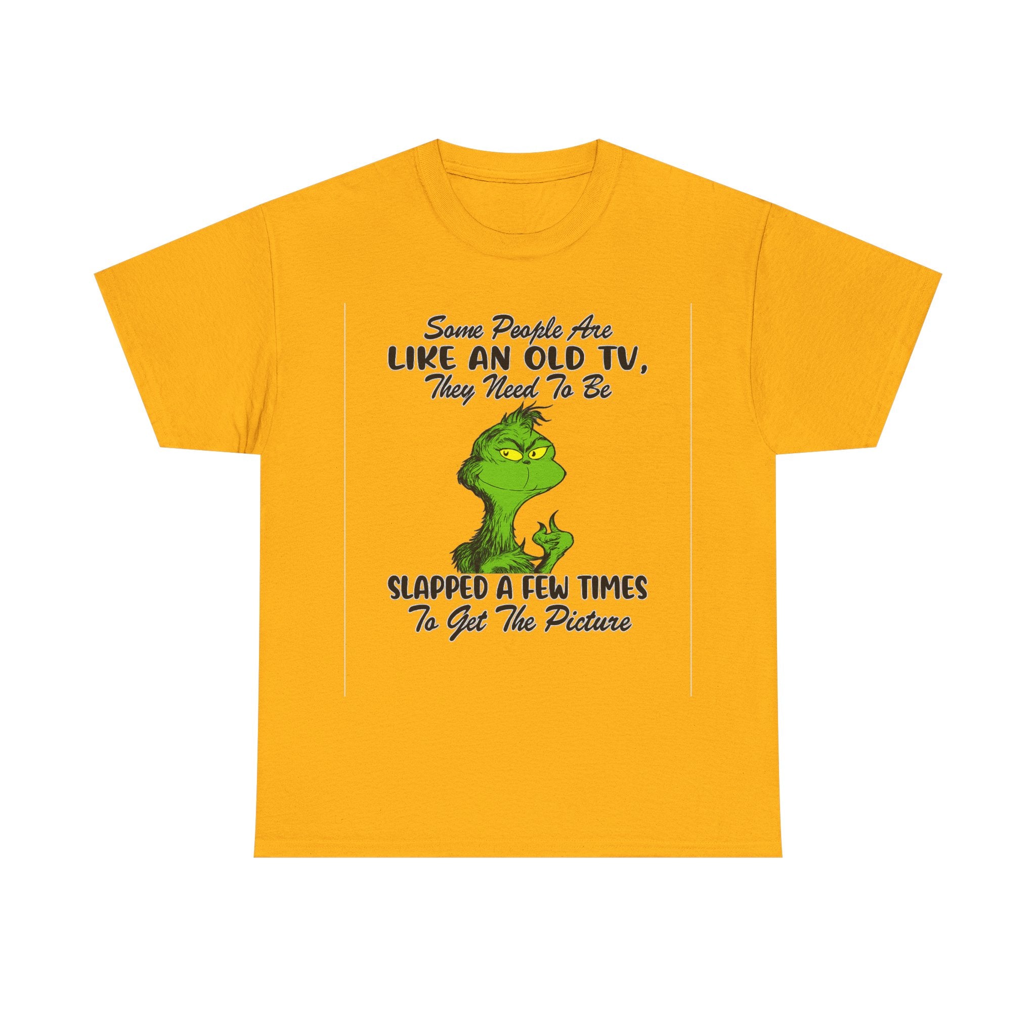 Funny Grinch Tee — “Some People Are Like An Old TV, They Need To Be Slapped A Few Times”