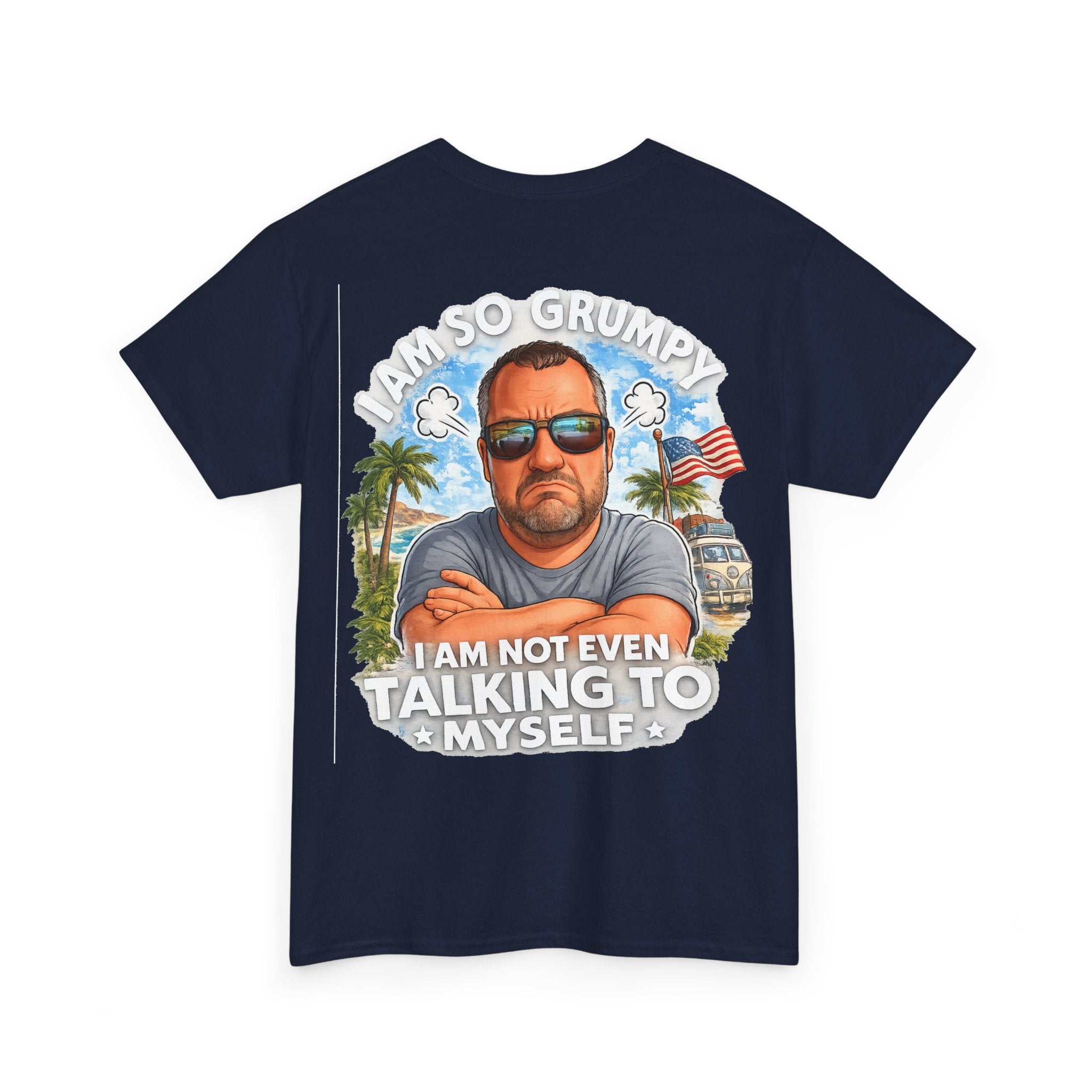 Grumpy Guy Graphic Tee — "I Am So Grumpy I Am Not Even Talking To Myself"