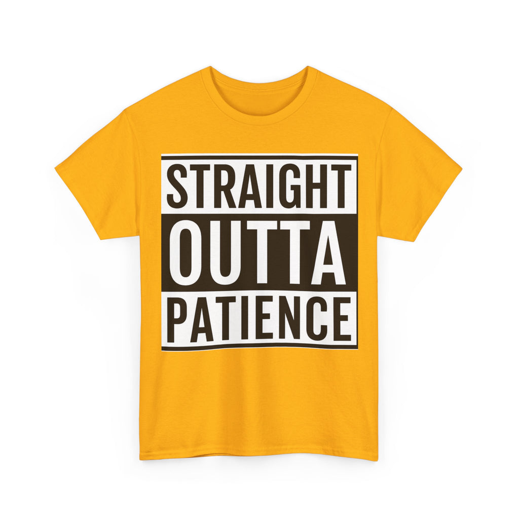 Straight Outta Patience T-Shirt — Funny Graphic Tee for Sarcastic Humor