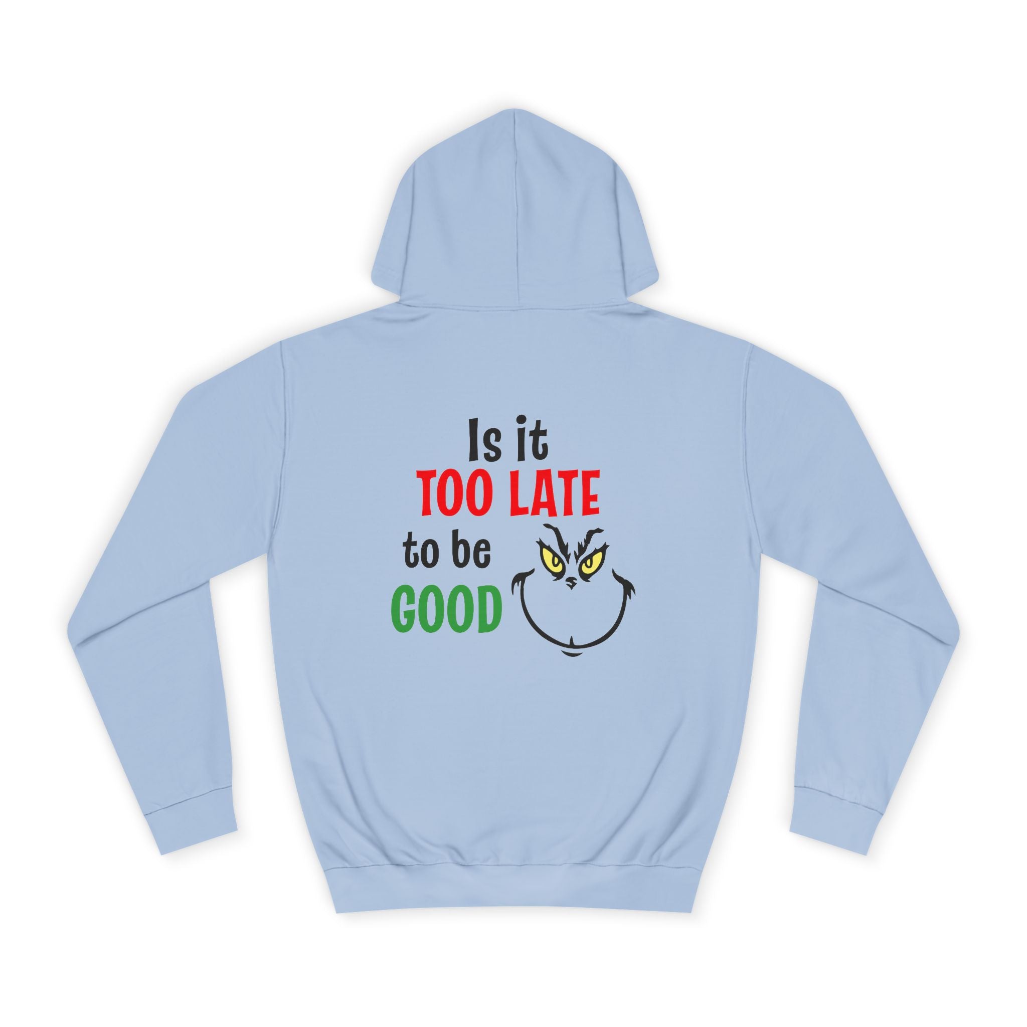 College Hoodie — “Is It Too Late to Be Good” Grinch Holiday Hoodie
