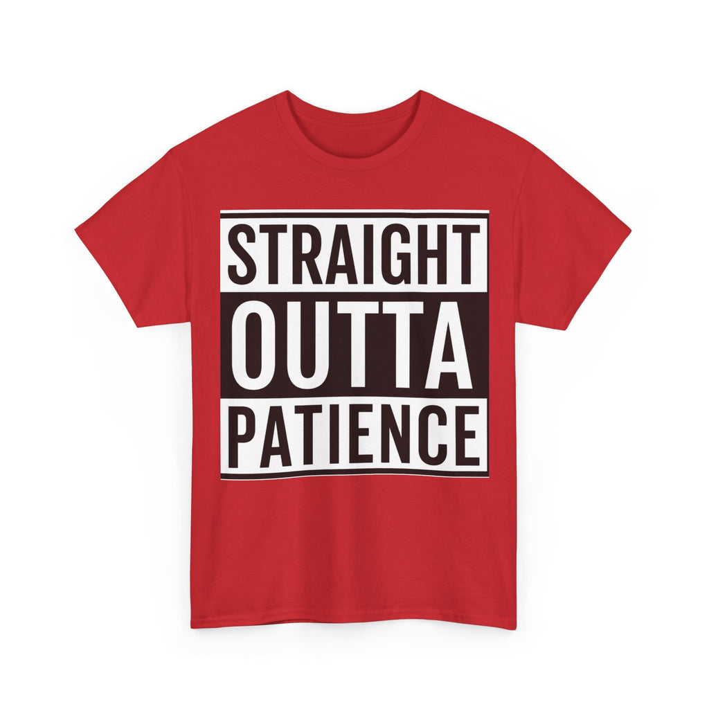 Straight Outta Patience T-Shirt — Funny Graphic Tee for Sarcastic Humor