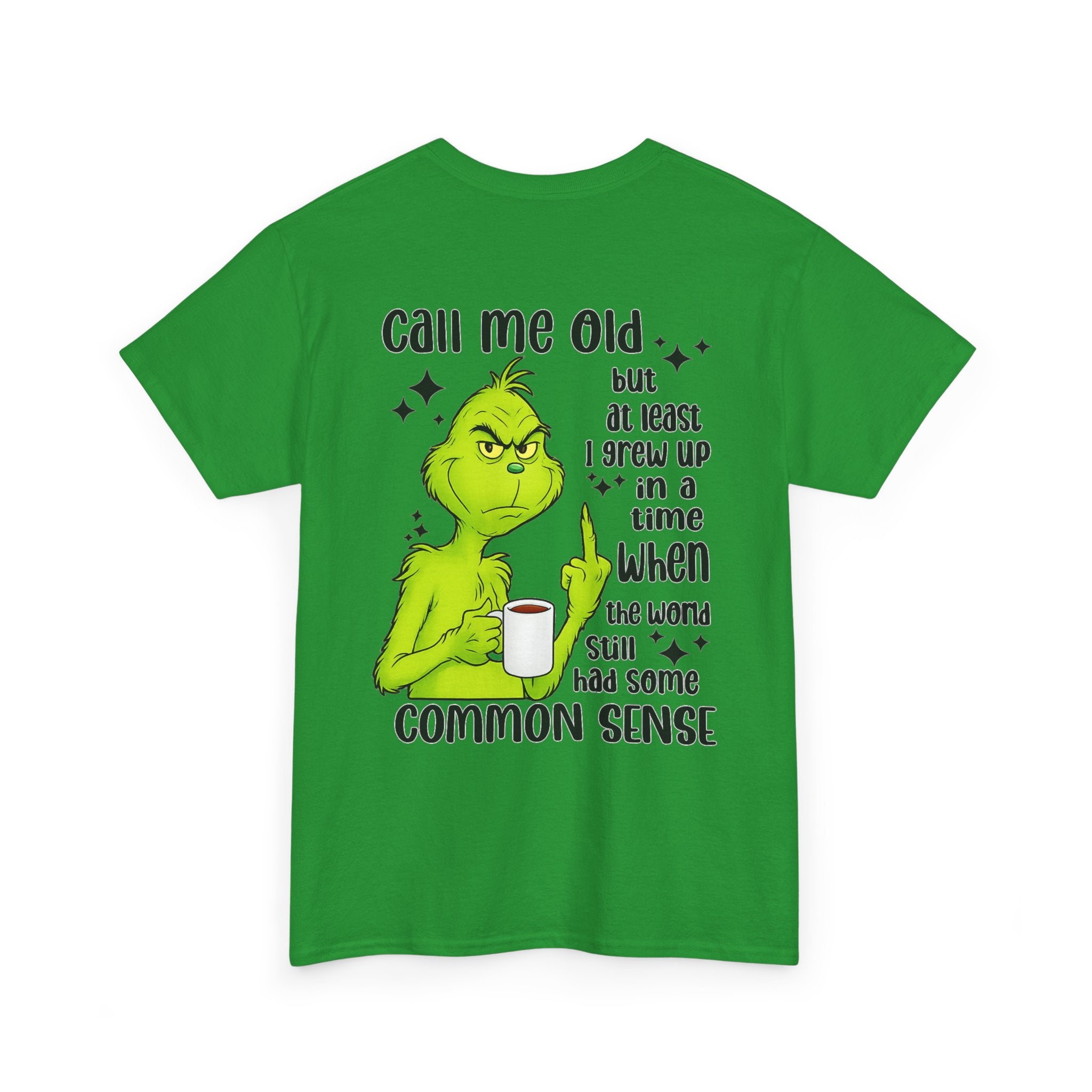 Grinch "Call Me Old" Tee — Funny Common Sense Holiday T-Shirt