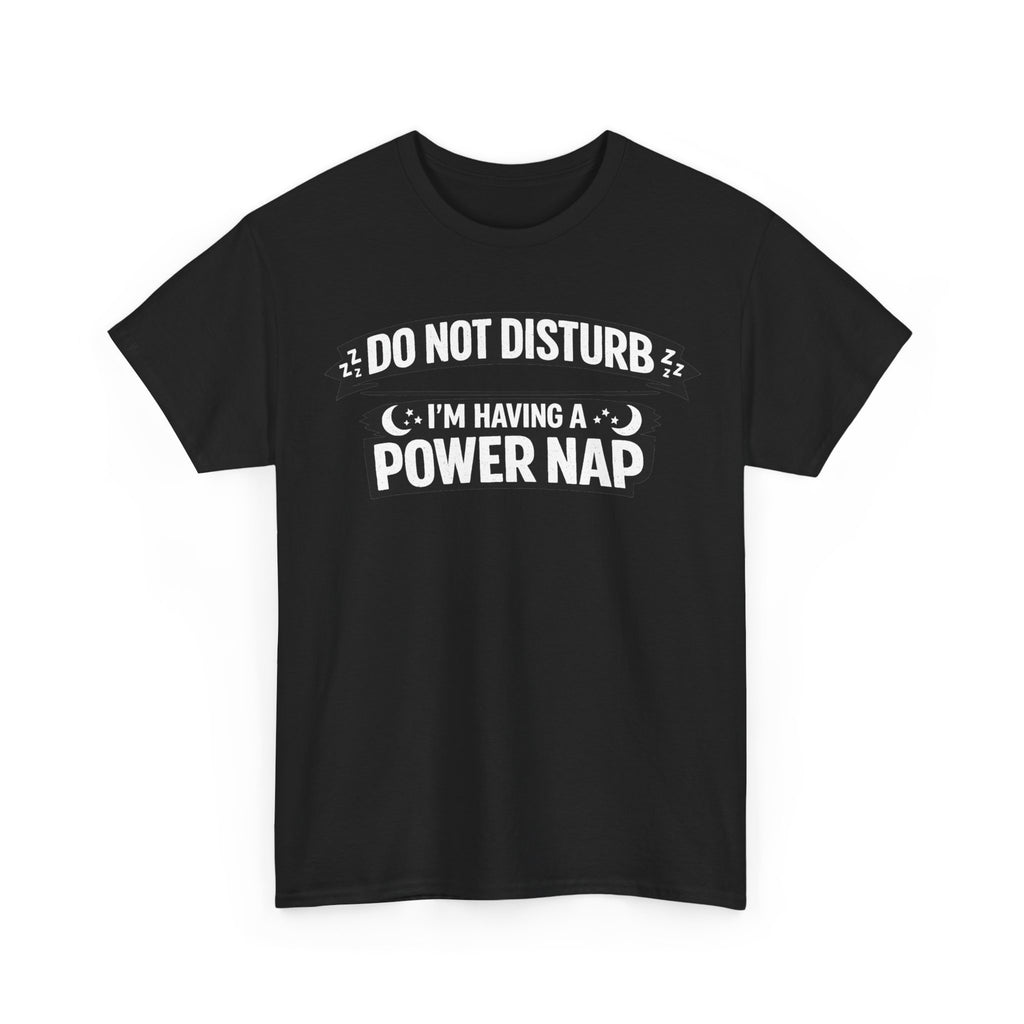 Do Not Disturb I'm Having a Power Nap T-Shirt
