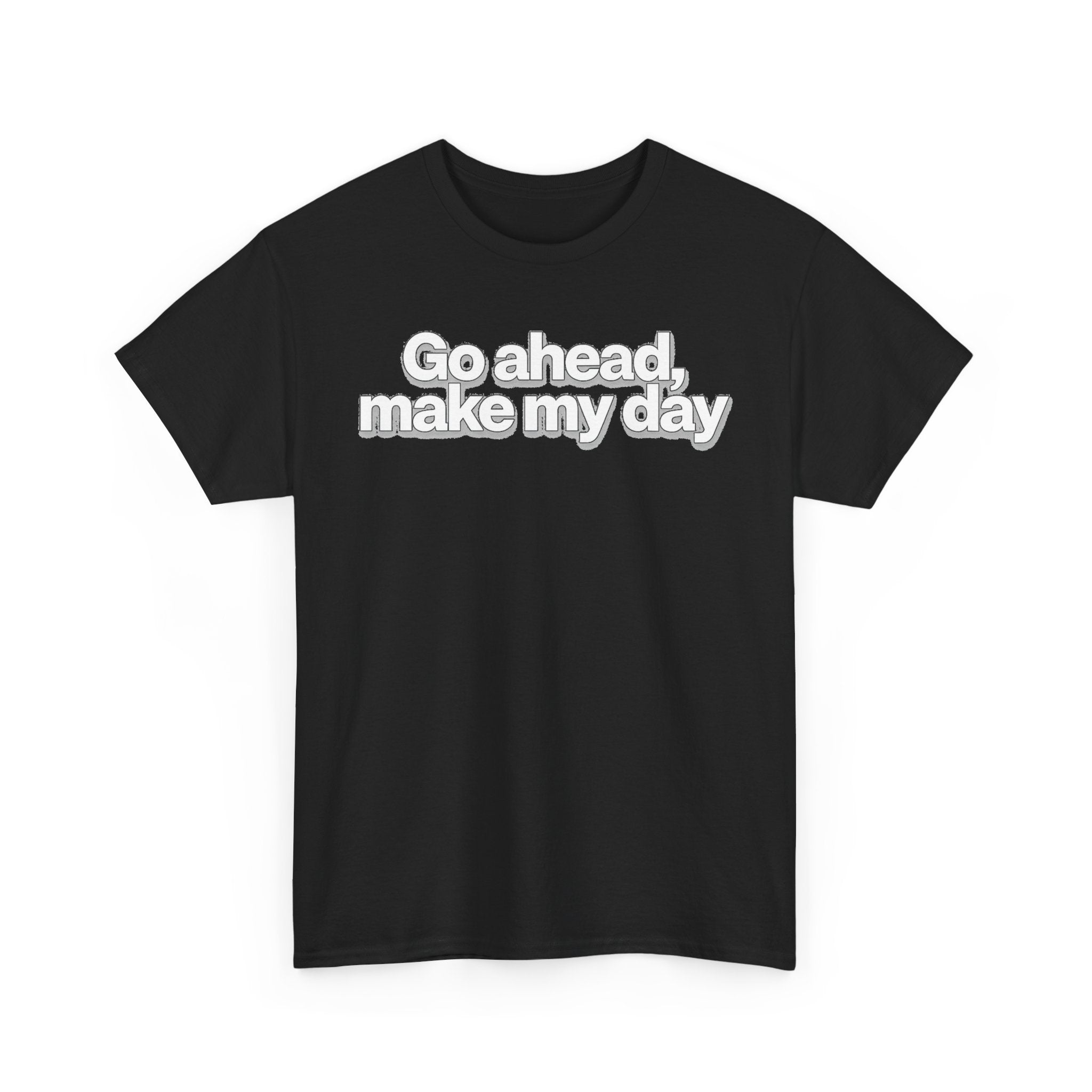 Go Ahead, Make My Day Tee - Bold Statement Graphic T-Shirt