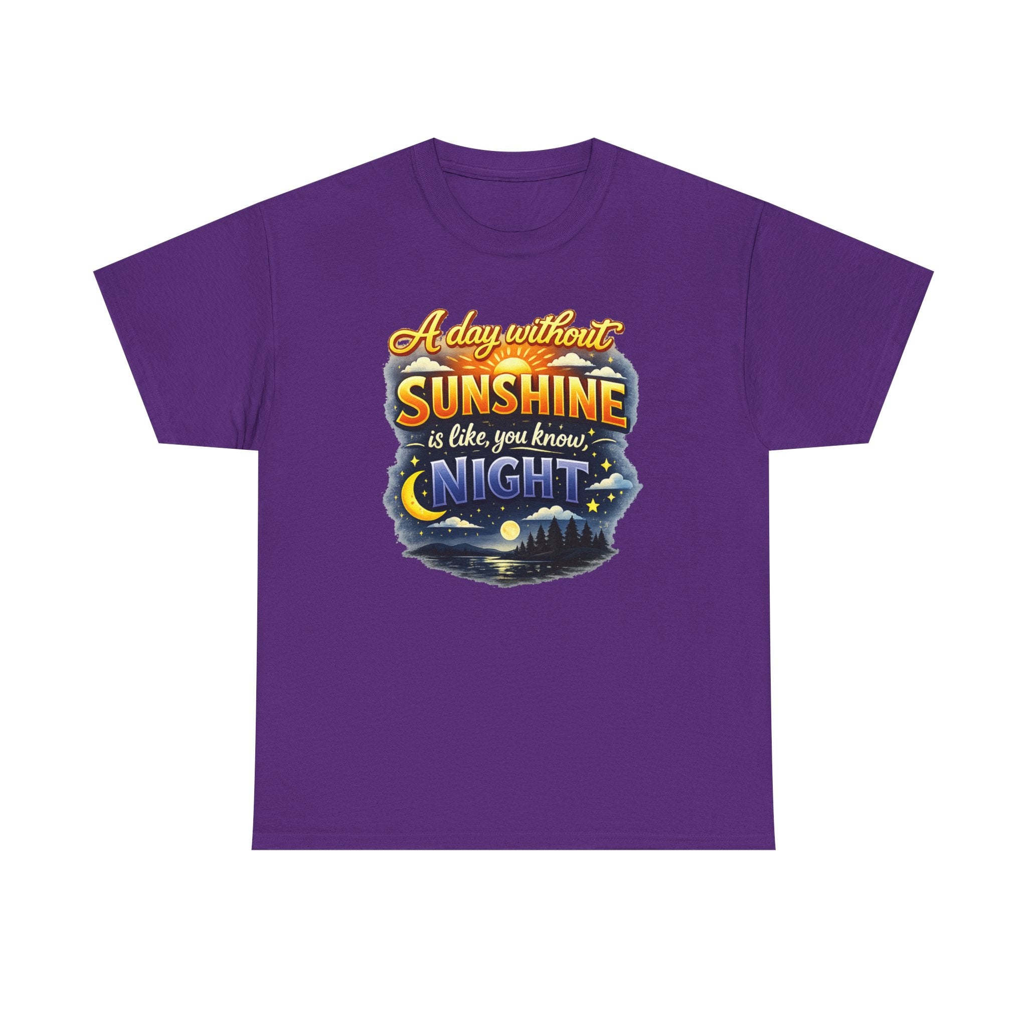 Sunshine & Night Quote Tee — "A Day Without Sunshine Is Like, You Know, Night" Graphic T-Shirt
