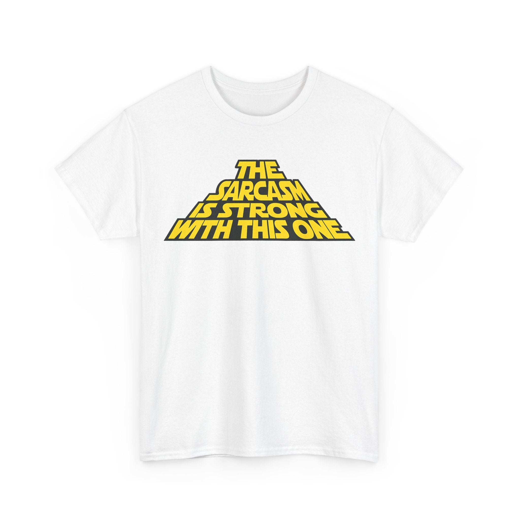 Sarcasm Strong Tee — "The Sarcasm Is Strong With This One" Graphic T-Shirt