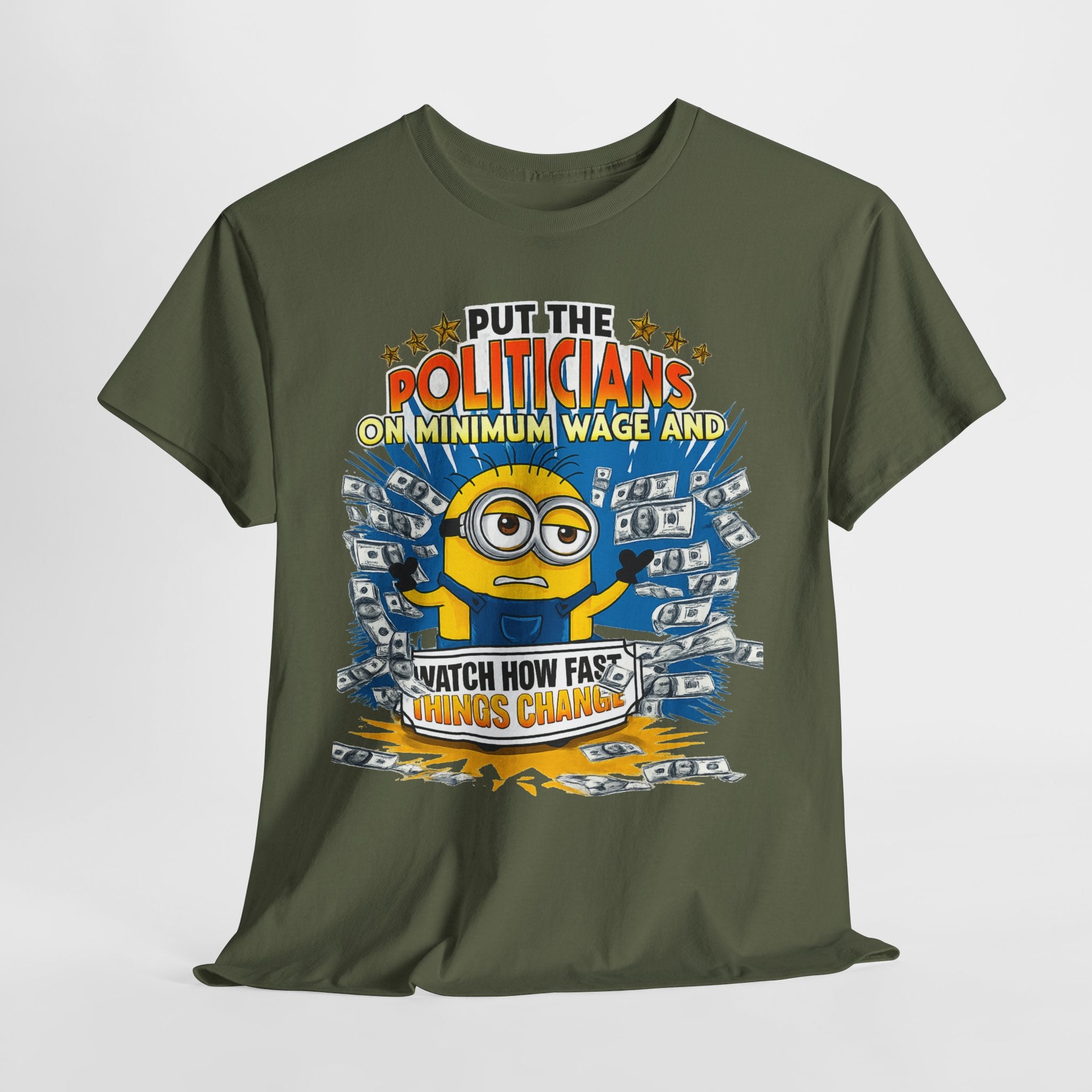 Political Satire T-Shirt — "Put the Politicians on Minimum Wage and Watch How Fast Things Change" Graphic Tee