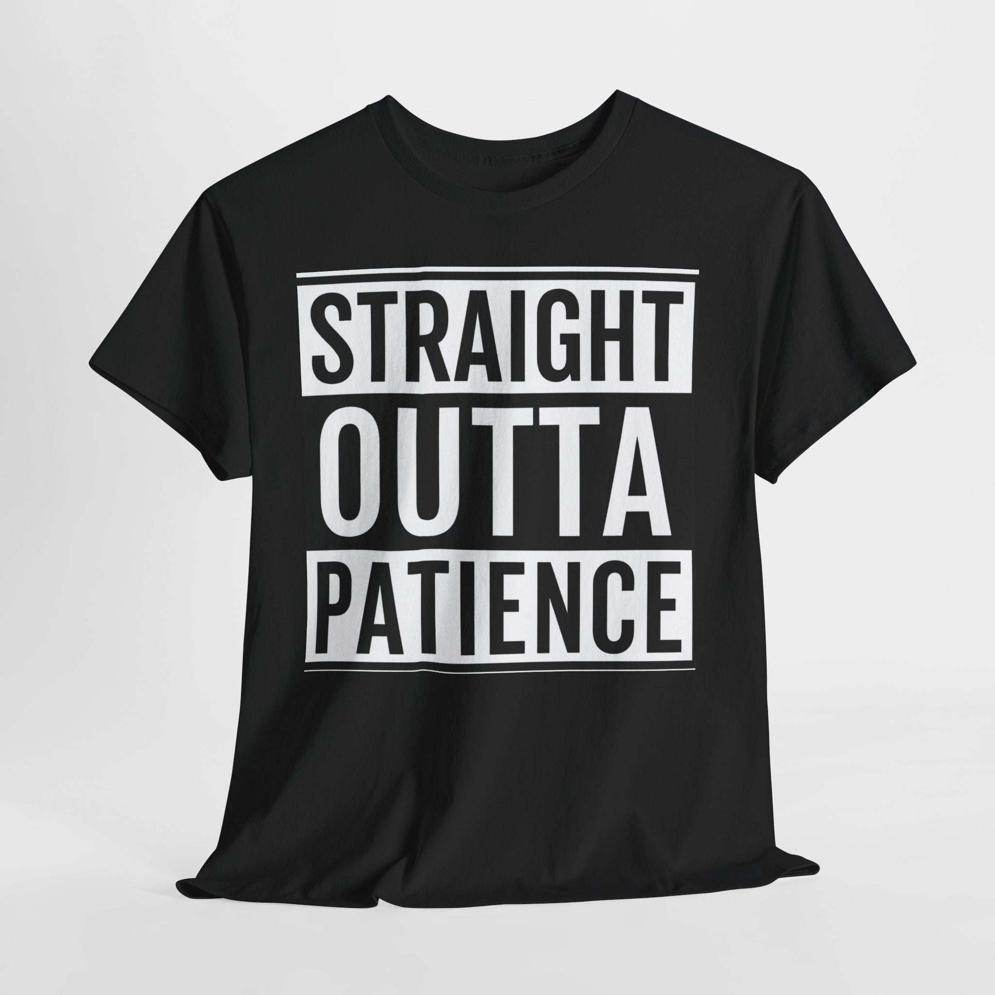 Straight Outta Patience T-Shirt — Funny Graphic Tee for Sarcastic Humor