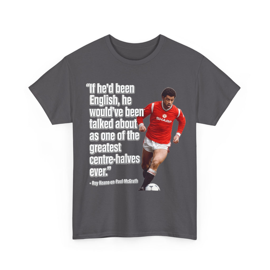 Vintage Football Tee — 'if he'd been English...' Roy Keane on Paul McGrath Quote Shirt