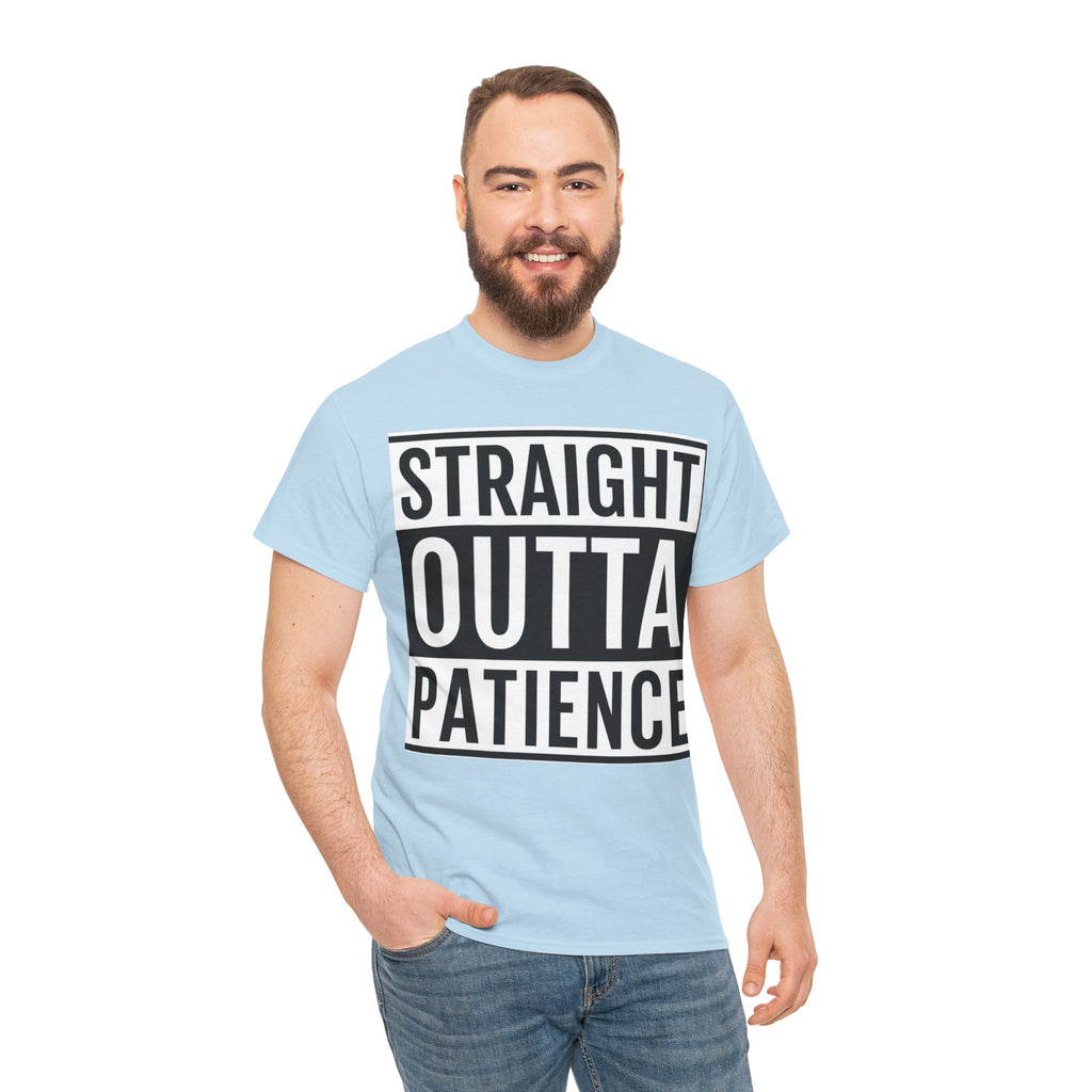 Straight Outta Patience T-Shirt — Funny Graphic Tee for Sarcastic Humor