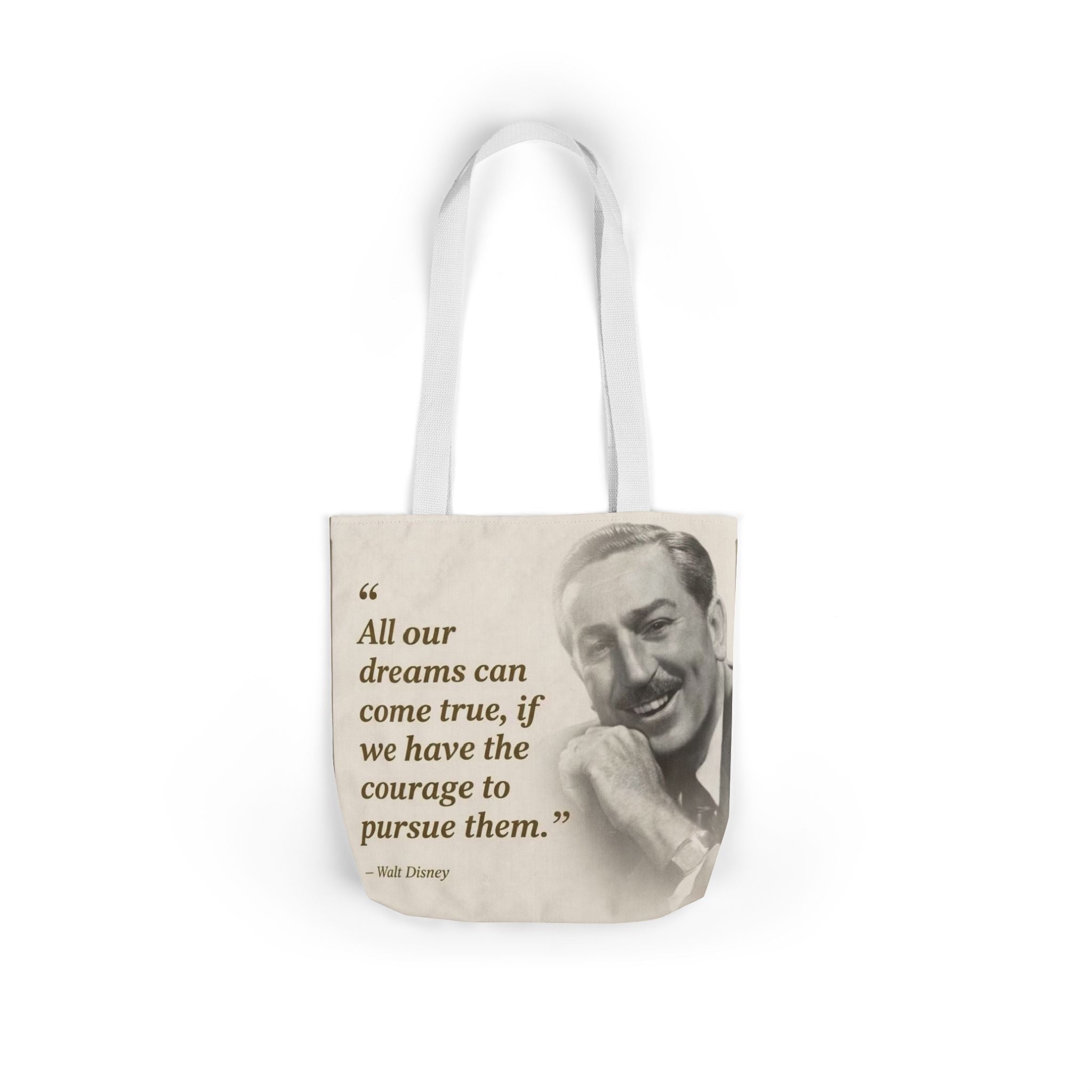 Tote Bag — Walt Disney Quote "All our dreams can come true, if we have the courage to pursue them."