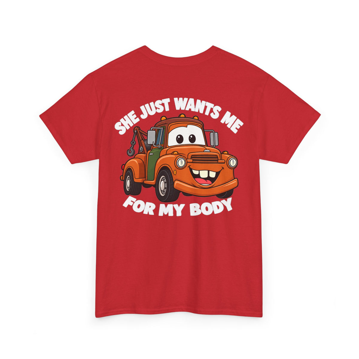 T-Shirt — "She Just Wants Me For My Body" Cute Tow Truck Graphic Tee
