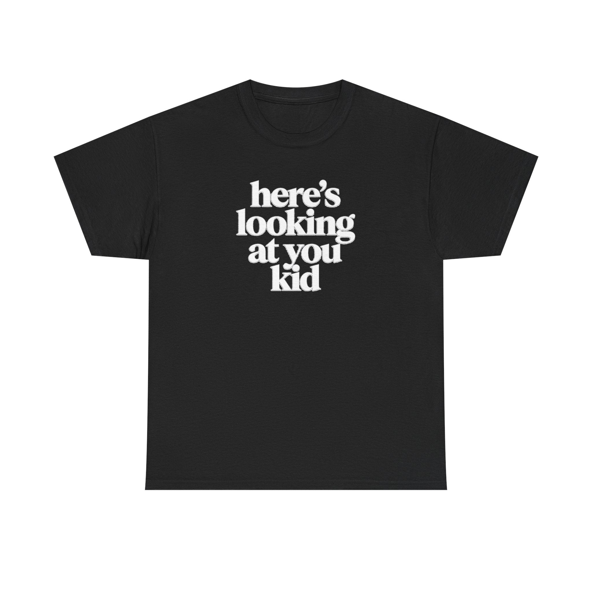 Here's Looking At You Kid T-Shirt