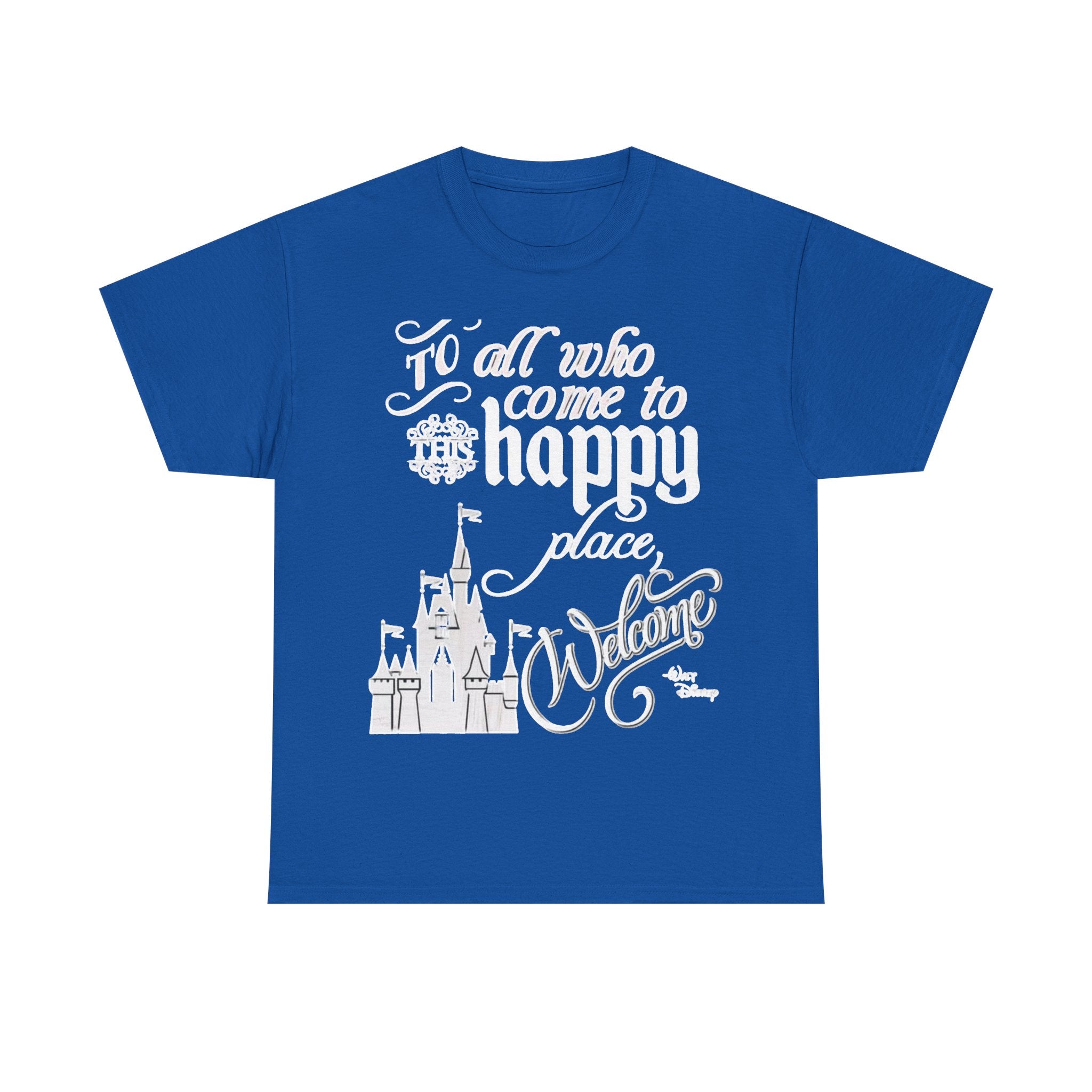 Walt Disney Castle Quote T-Shirt — "To all who come to this happy place, Welcome" Disney Tee
