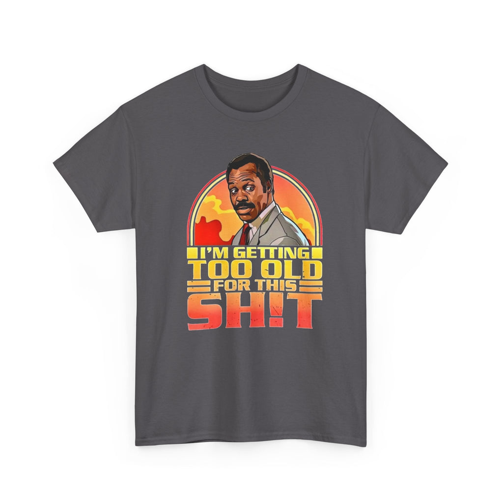 Graphic Tee — "I'm Getting Too Old for This Sh!t" Retro Sunset Design