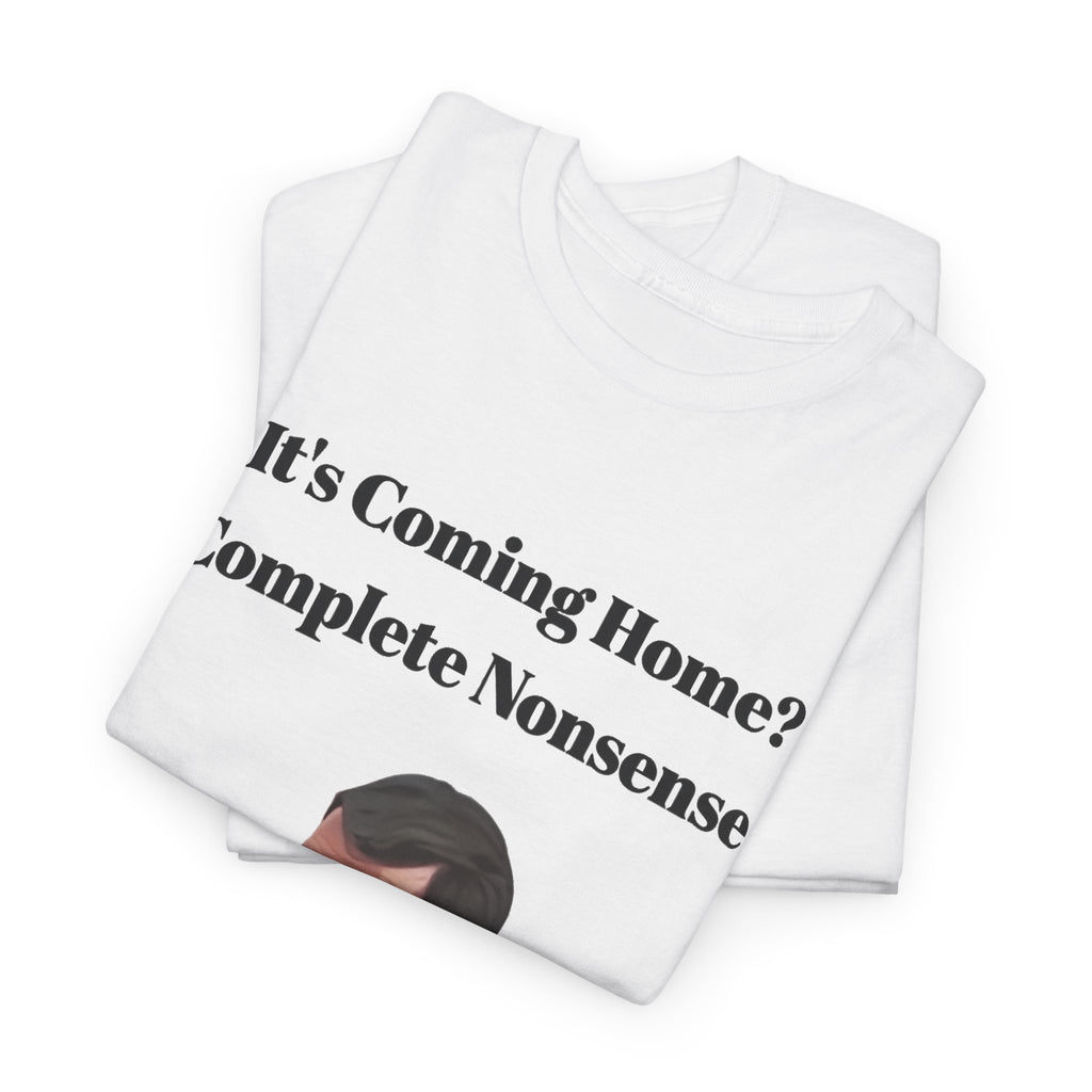 Keane "It's Coming Home? Complete Nonsense!" Soccer Fan T‑Shirt
