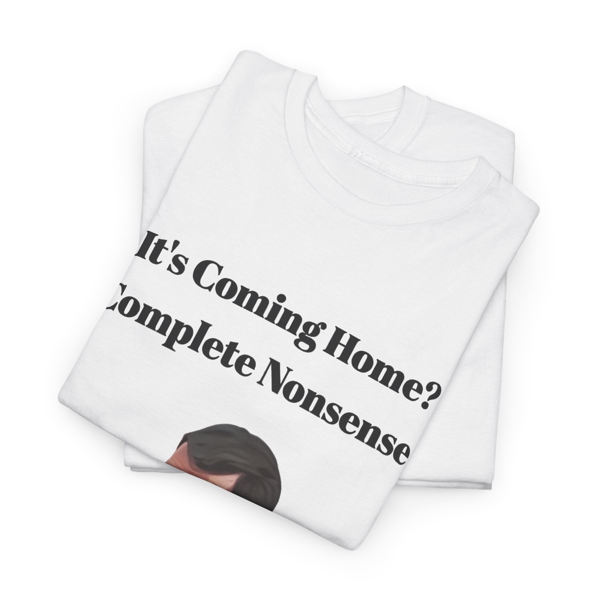 Keane "It's Coming Home? Complete Nonsense!" Soccer Fan T‑Shirt