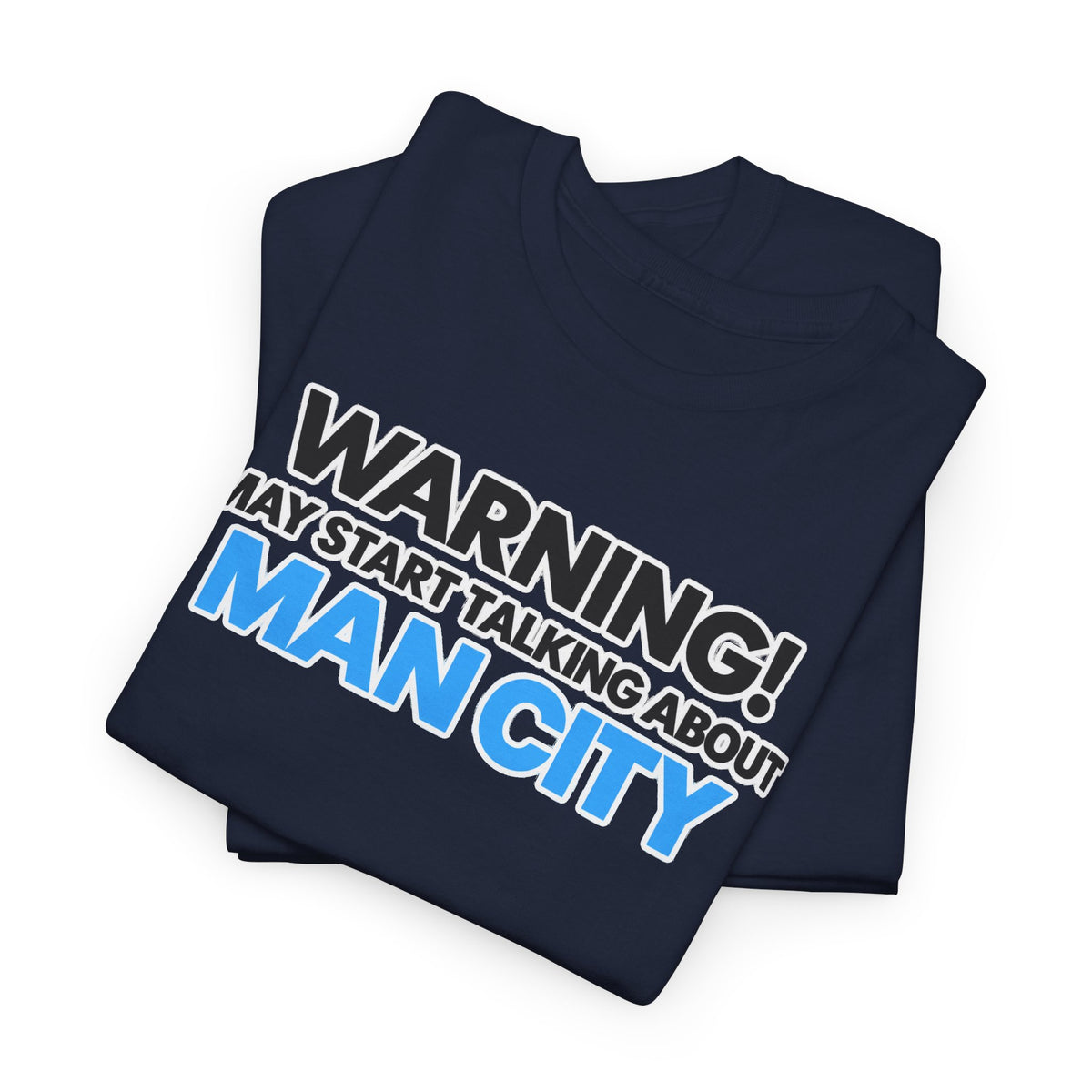 Manchester City Warning! May Start Talking About Man City T‑Shirt
