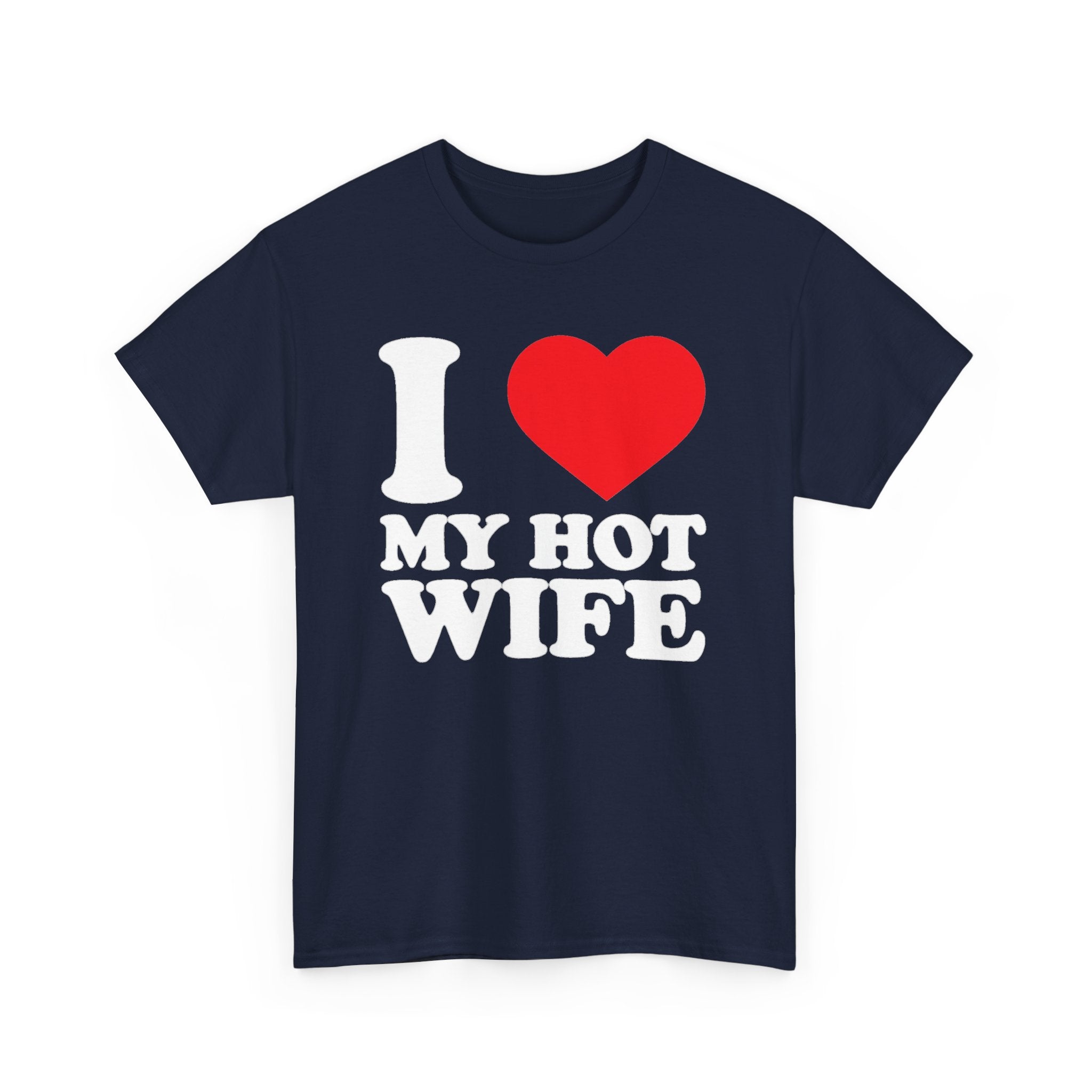 I  My Hot Wife T-Shirt - Funny Couples Tee, Romantic Gift for Husband or Wife
