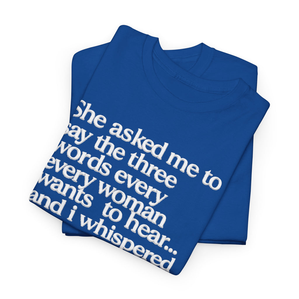 Graphic Tee — "She asked me to say the three words... Come on City."