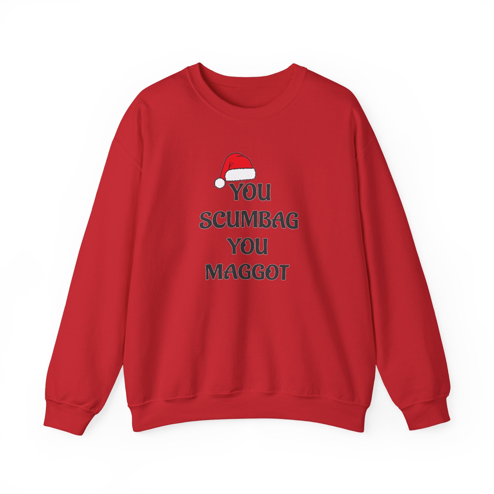 Holiday Sarcastic Sweatshirt — "You Scumbag You Maggot" Funny Christmas Crewneck