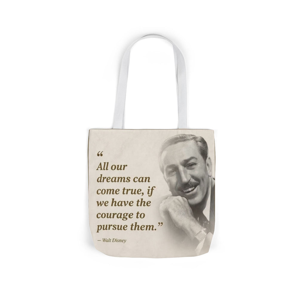 Tote Bag — Walt Disney Quote "All our dreams can come true, if we have the courage to pursue them."