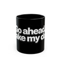 "Go ahead, make my day" Bold White Typography (11oz & 15oz). -Black Ceramic Mug