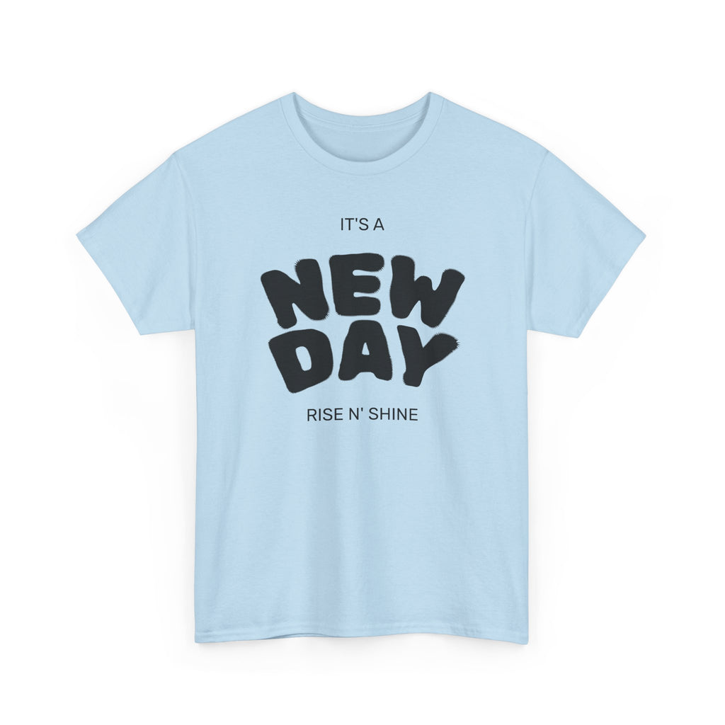 New Day Tee — "It’s a New Day, Rise N’ Shine" Positive Graphic T-Shirt