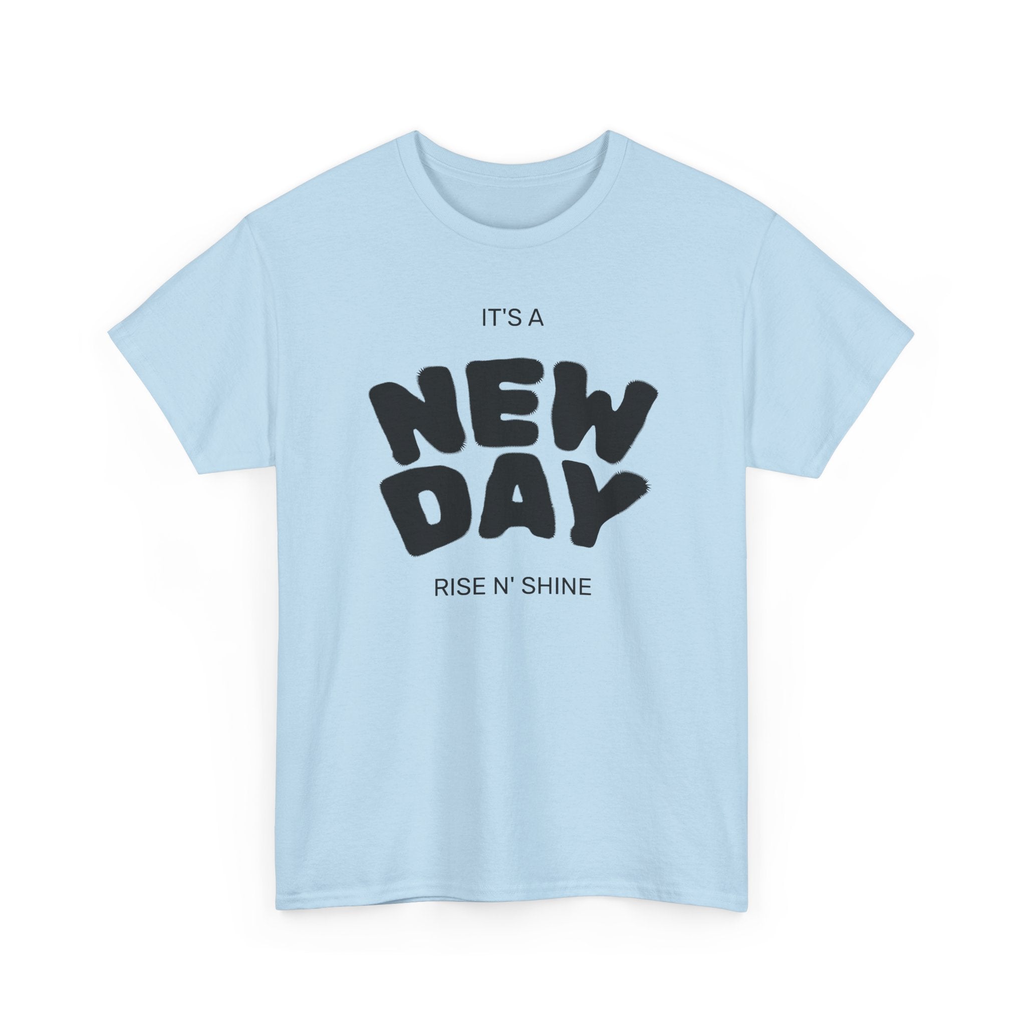 New Day Tee — "It’s a New Day, Rise N’ Shine" Positive Graphic T-Shirt