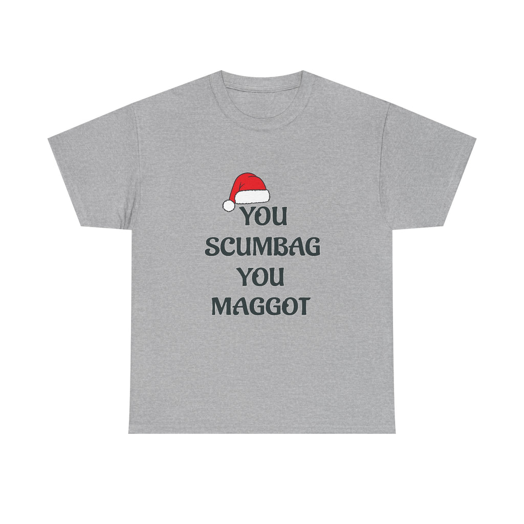 T-Shirt - 'You Scumbag You Maggot' Funny Christmas Novelty Tee