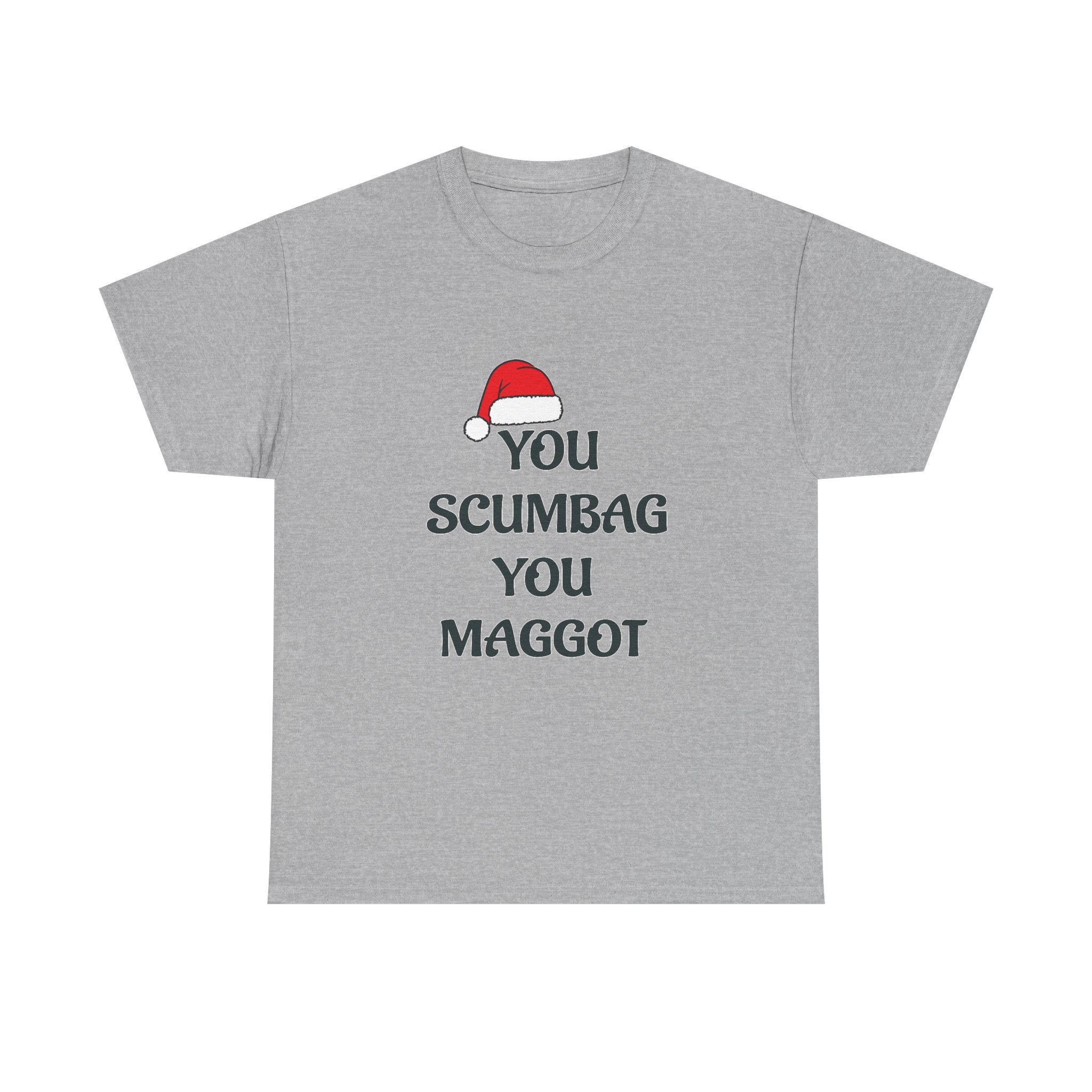 T-Shirt - 'You Scumbag You Maggot' Funny Christmas Novelty Tee