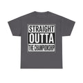 Straight Outta The Championship T-Shirt