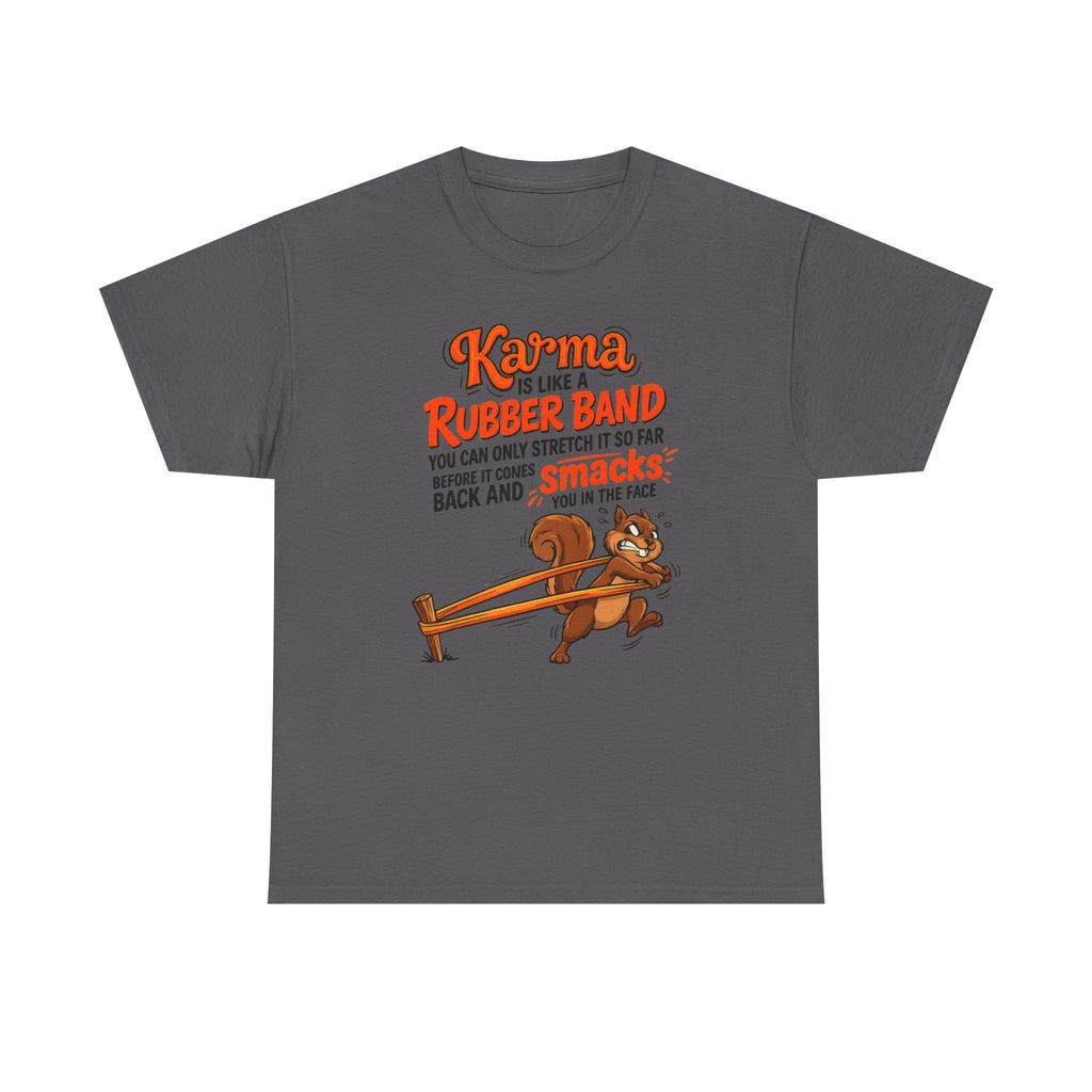 Karma Is Like a Rubber Band Graphic Tee — Funny Squirrel Karma T-Shirt