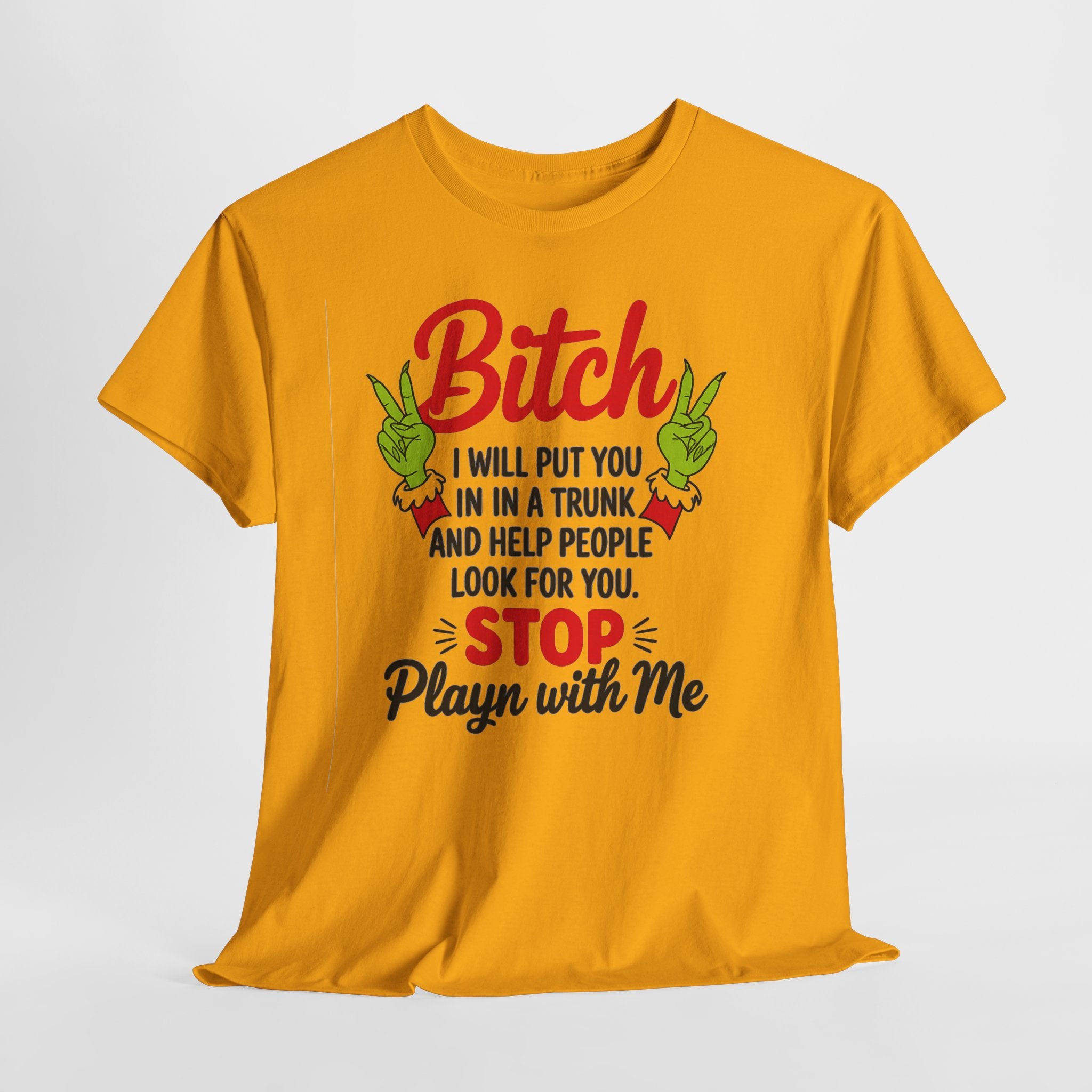 Graphic Tee "Bitch I Will Put You In A Trunk" – Funny Sassy Statement Shirt