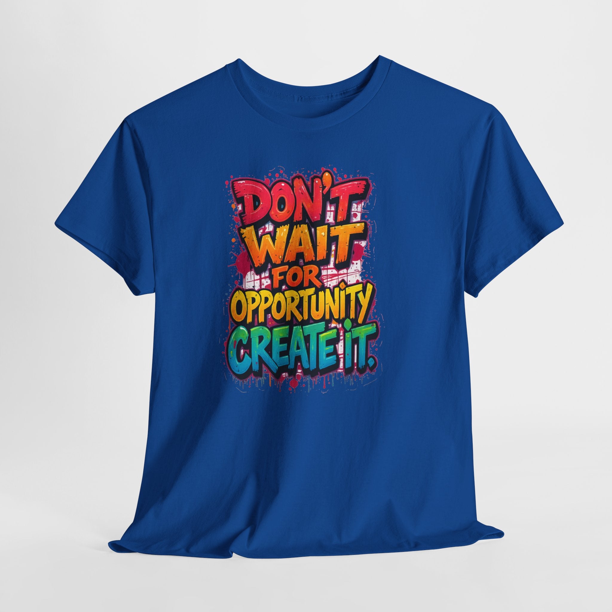 Don't Wait For Opportunity Create It T-Shirt — Motivational Graphic Tee