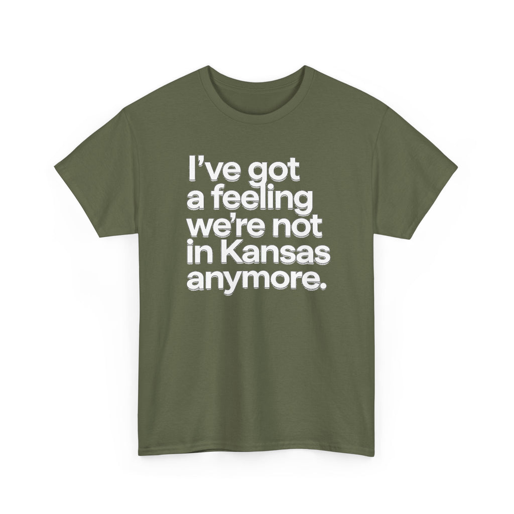 Wizard of Oz Quote T-Shirt — "I’ve Got a Feeling We’re Not in Kansas Anymore"