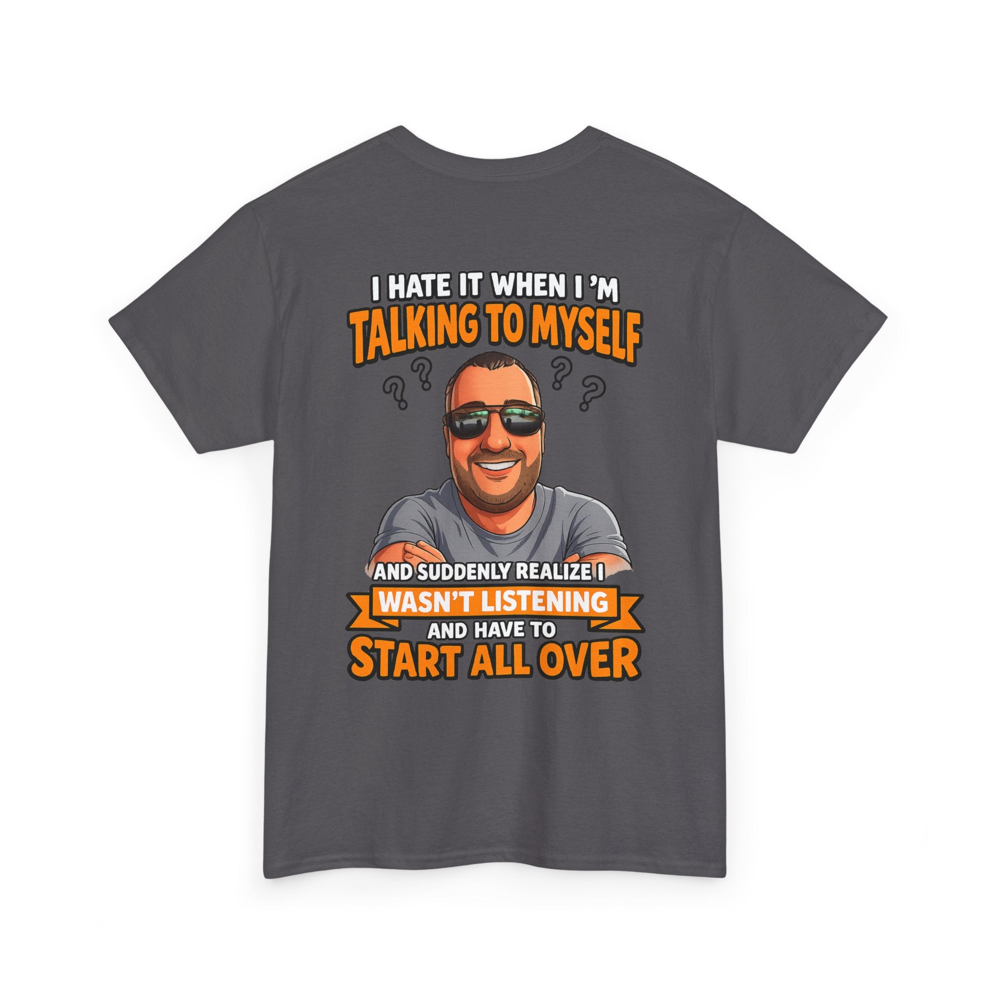 Funny Talking to Myself T-Shirt — 'I Hate It When I'm Talking to Myself… Wasn’t Listening' Graphic Tee